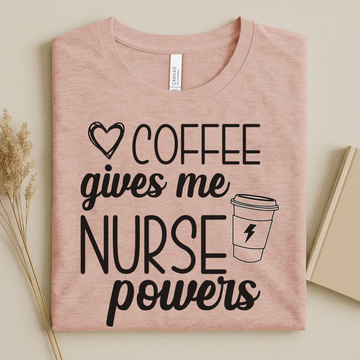 Coffee Gives Me Nurse Powers Funny Nurse Shirt – funny nurse shirt