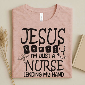 Jesus Saves I’m Just a Nurse Christian Nurse Shirt – faith nurse tee Bella Canvas