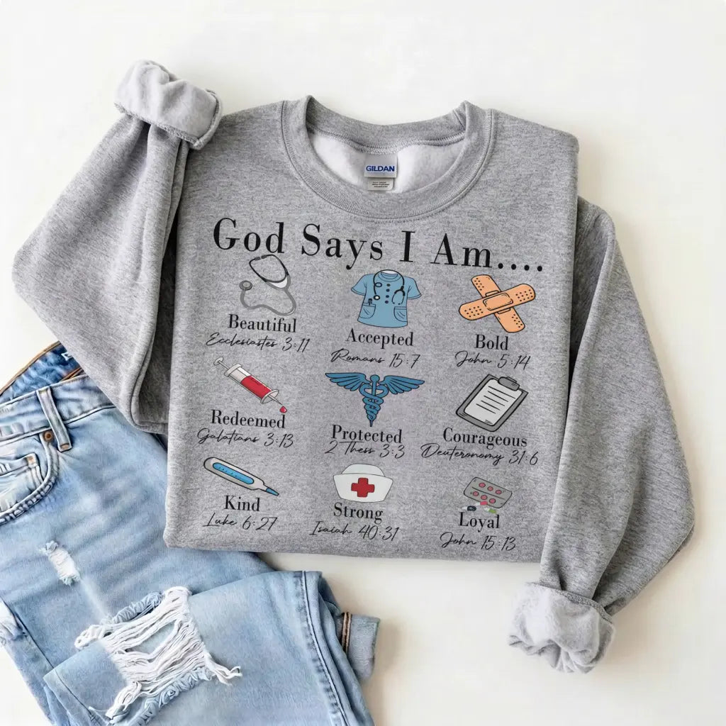 God Says I Am Nurse Bible Verse Nurse Sweatshirt