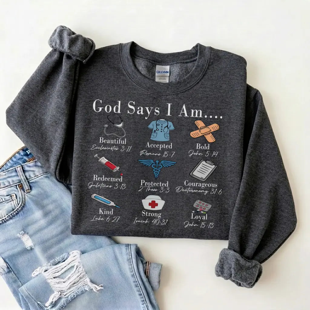 God Says I Am Nurse Bible Verse Nurse Sweatshirt