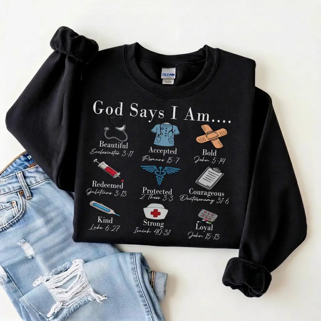 God Says I Am Nurse Bible Verse Nurse Sweatshirt