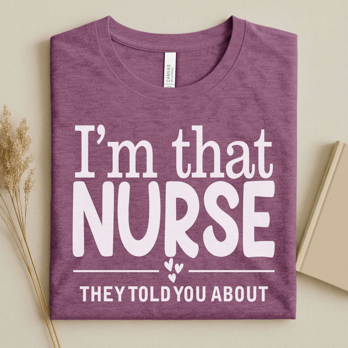 I'm That Nurse Funny Nurse Tee