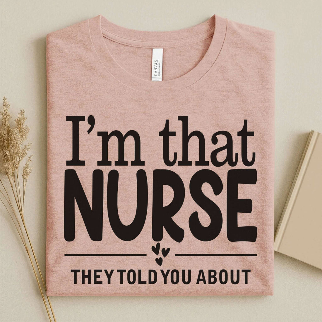 I'm That Nurse Funny Nurse Tee