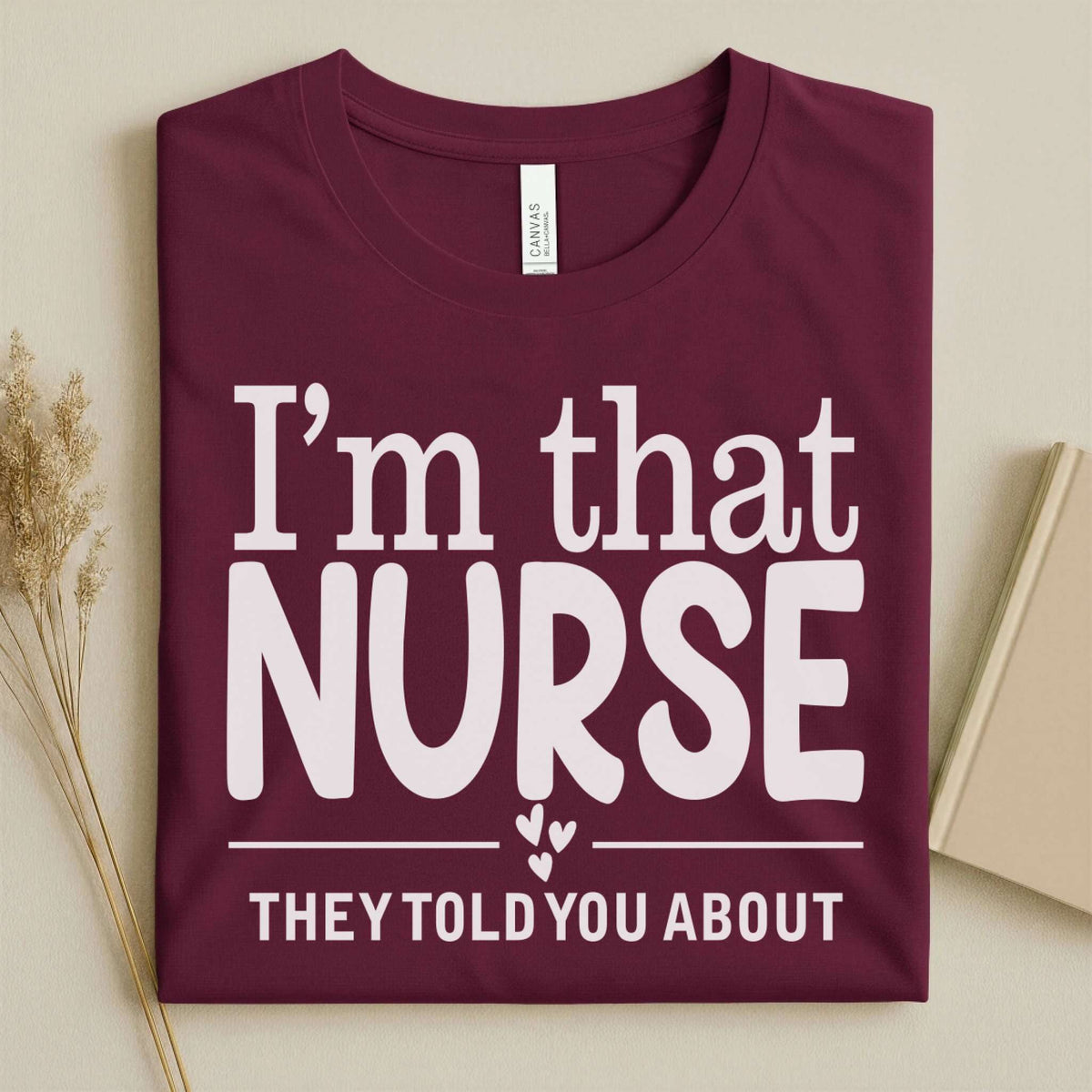 I'm That Nurse Funny Nurse Tee