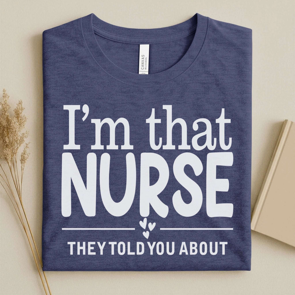 I'm That Nurse Funny Nurse Tee
