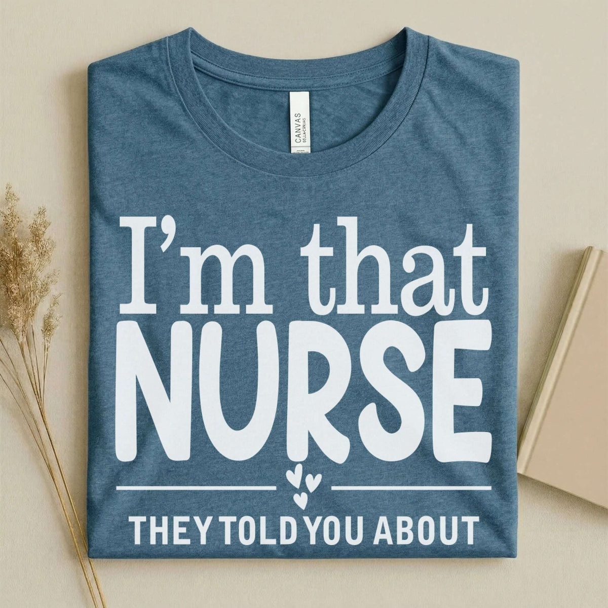 I'm That Nurse Funny Nurse Tee