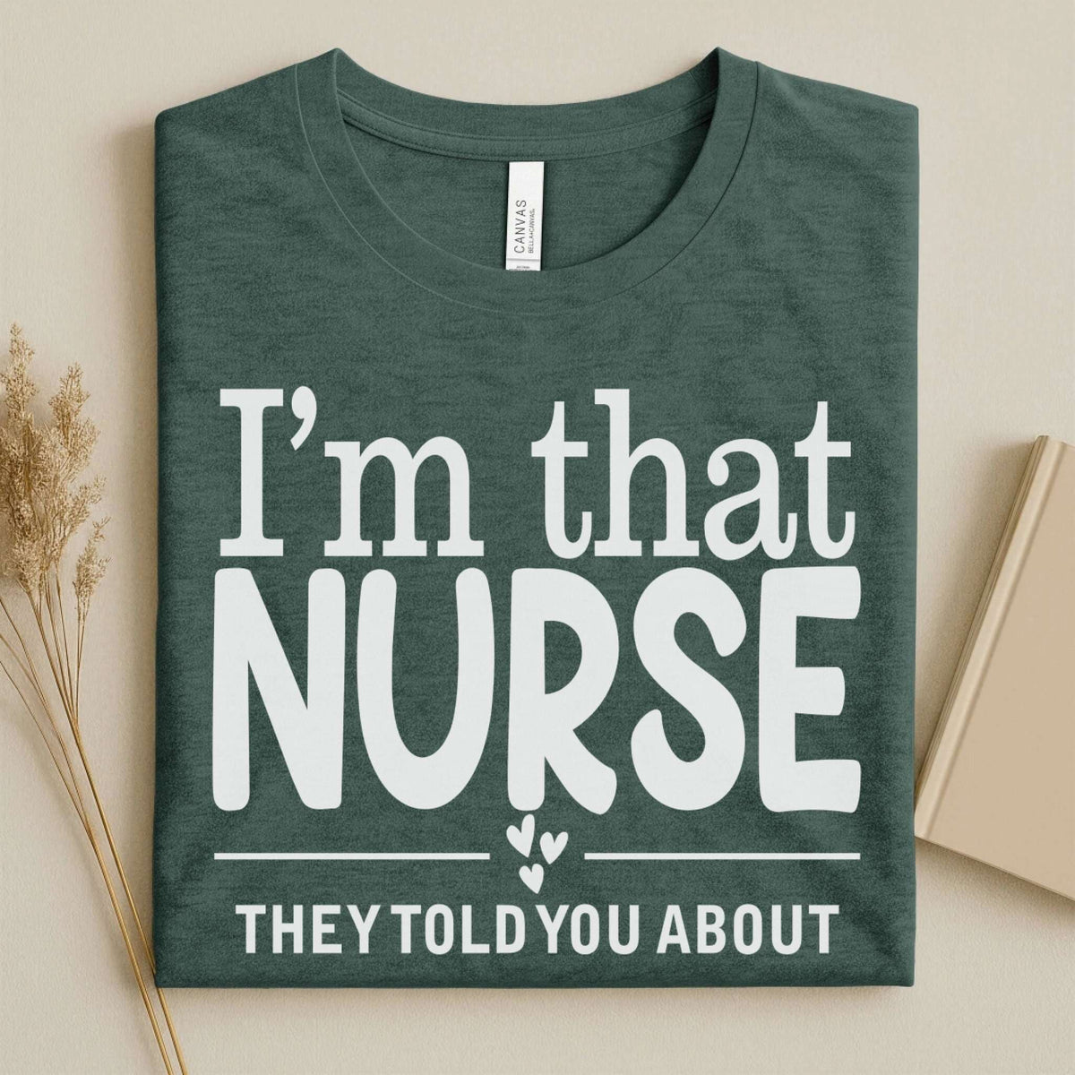I'm That Nurse Funny Nurse Tee