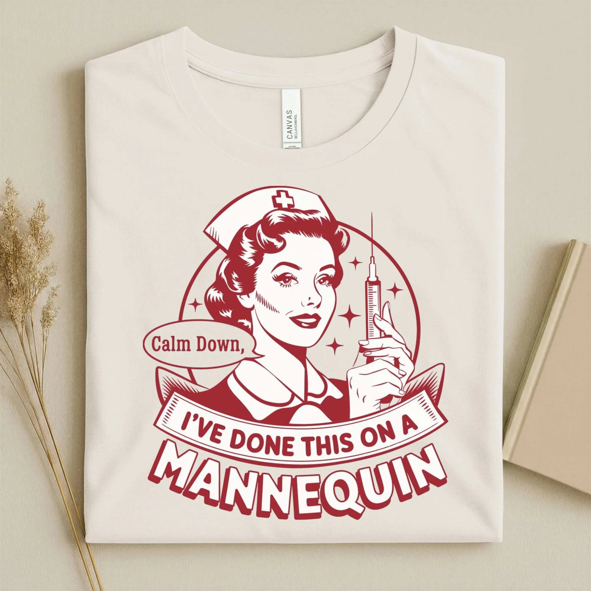 Calm Down I've Done This on a Mannequin Nurse T-Shirt