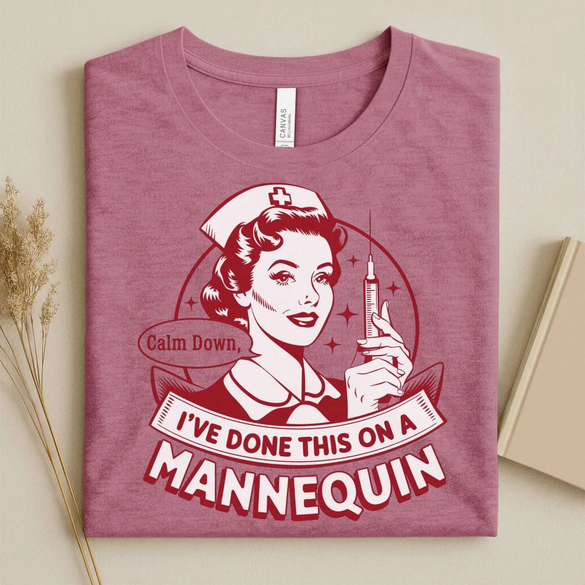 Calm Down I've Done This on a Mannequin Nurse T-Shirt