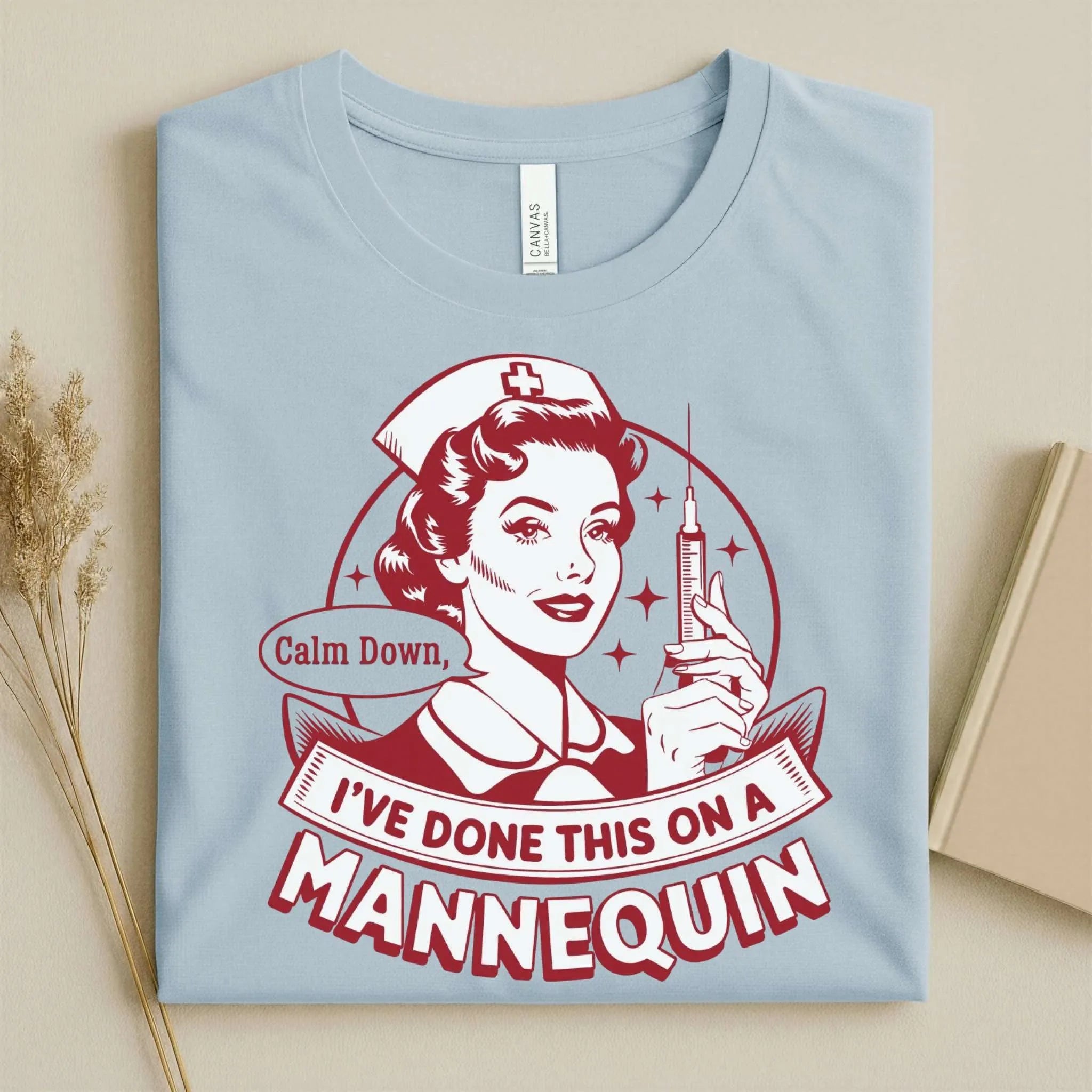 Calm Down I've Done This on a Mannequin Nurse T-Shirt
