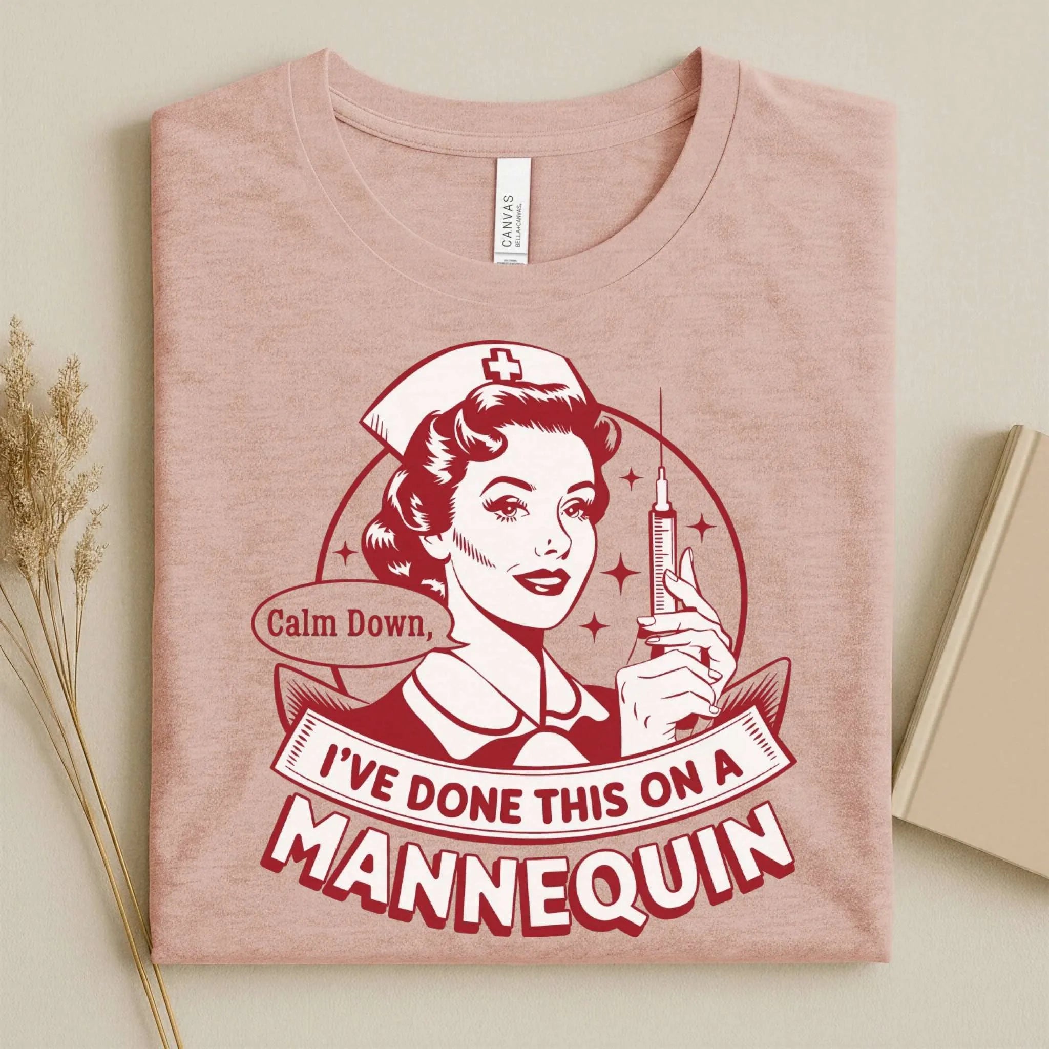 Calm Down I've Done This on a Mannequin Nurse T-Shirt