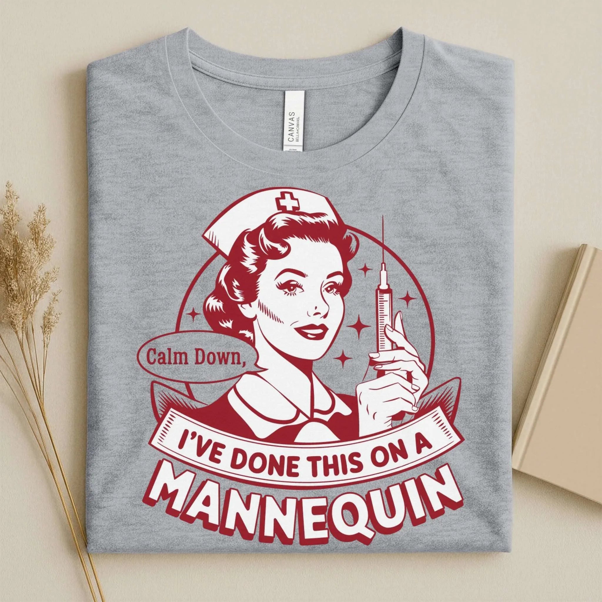 Calm Down I've Done This on a Mannequin Nurse T-Shirt