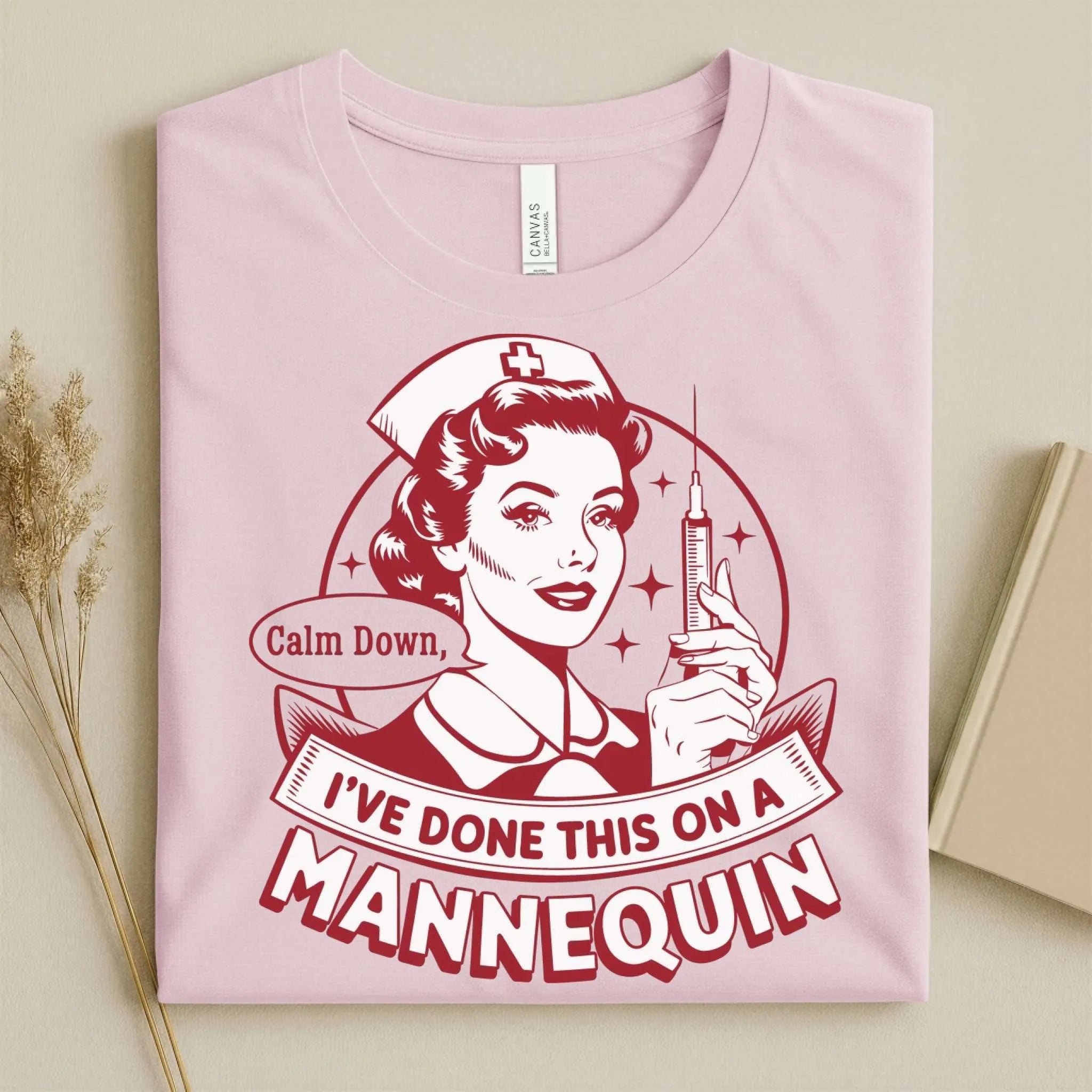 Calm Down I've Done This on a Mannequin Nurse T-Shirt