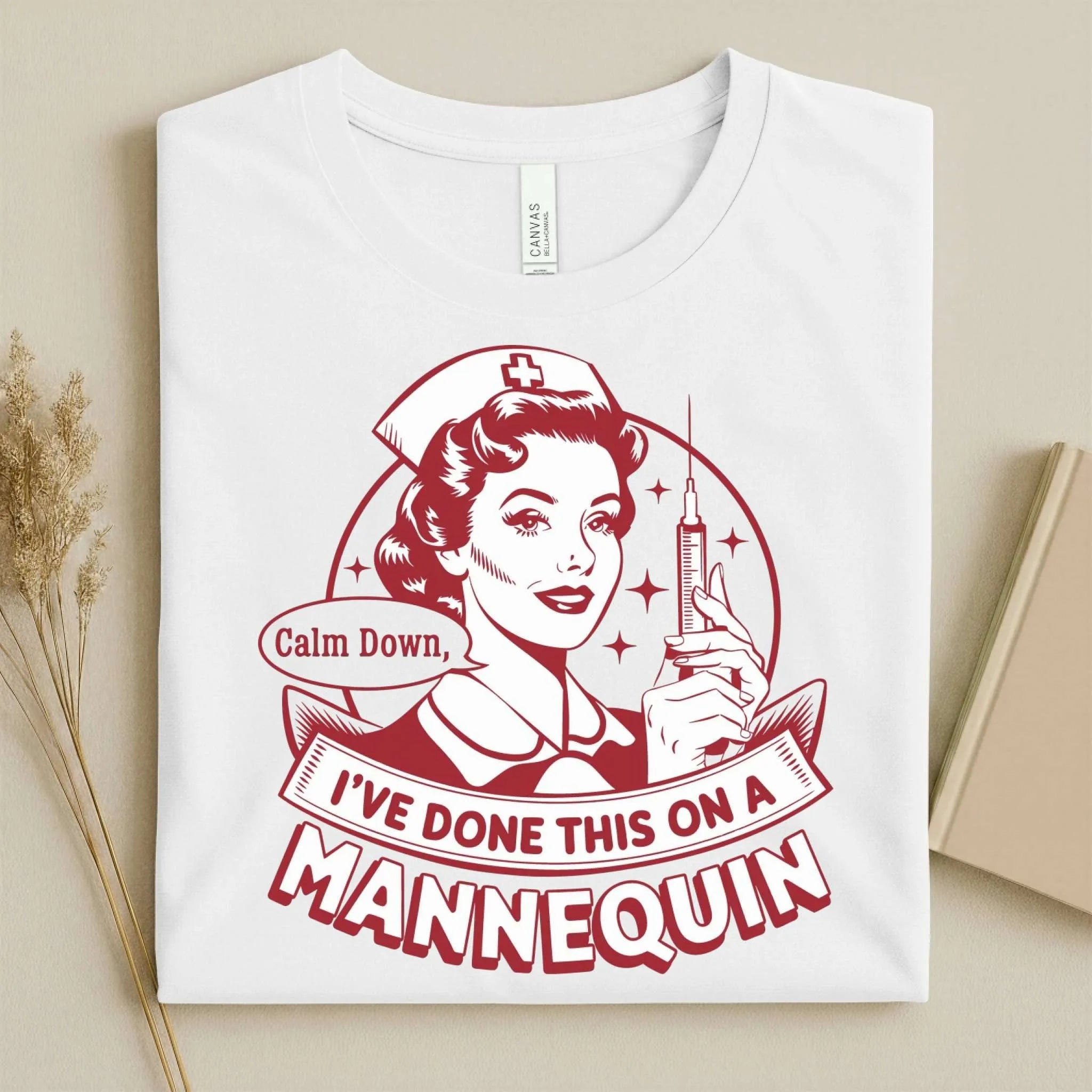 Calm Down I've Done This on a Mannequin Nurse T-Shirt