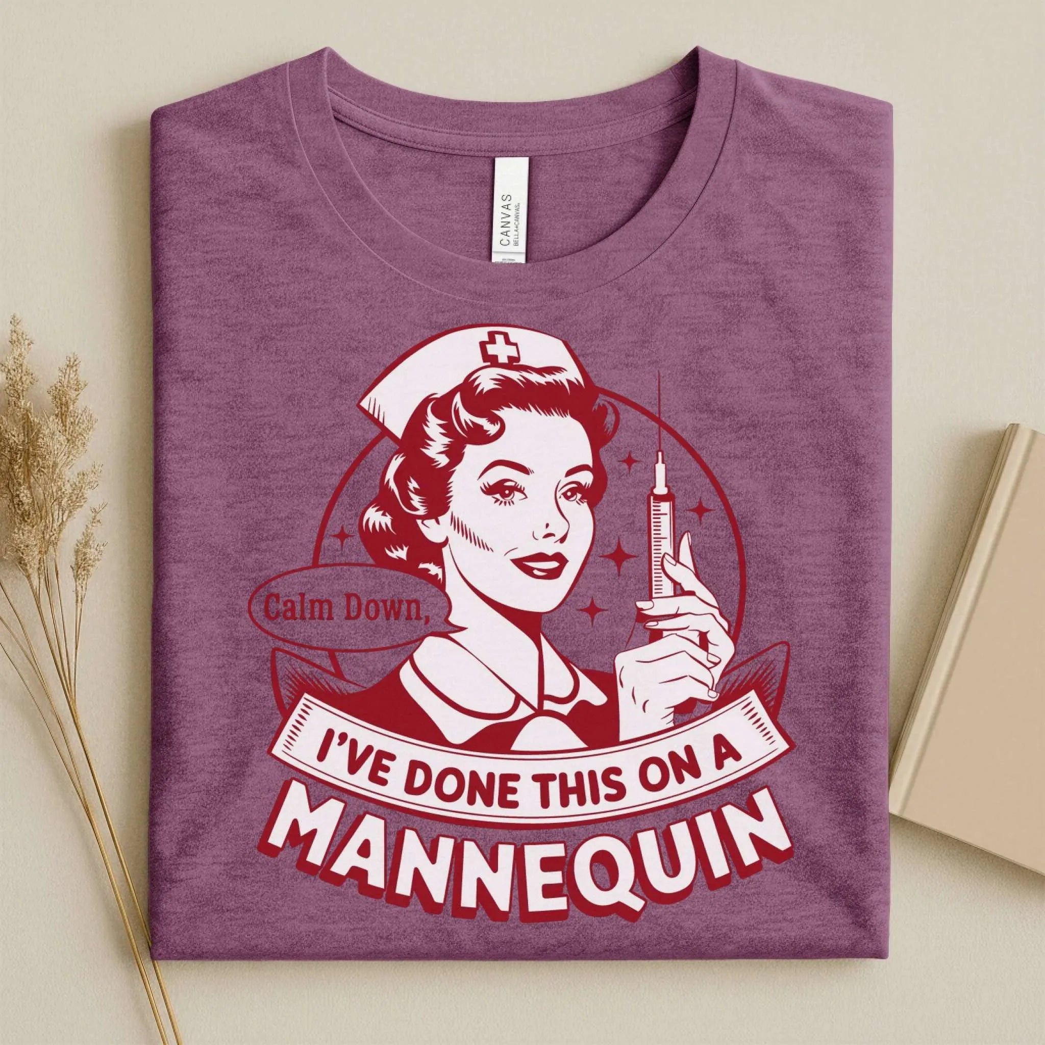 Calm Down I've Done This on a Mannequin Nurse T-Shirt