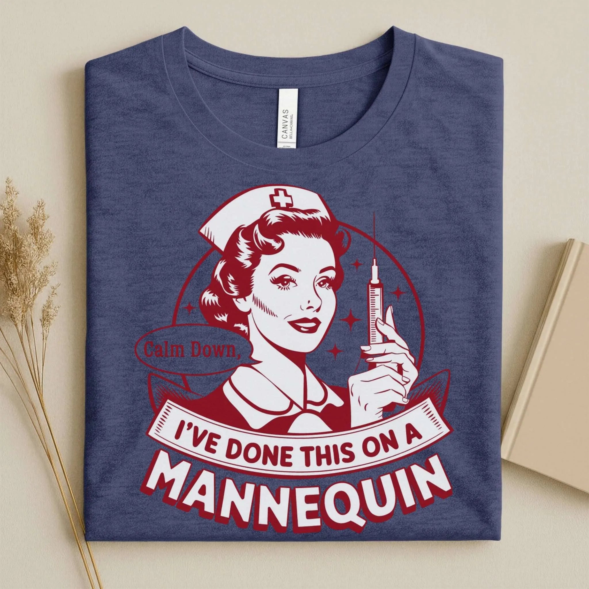 Calm Down I've Done This on a Mannequin Nurse T-Shirt