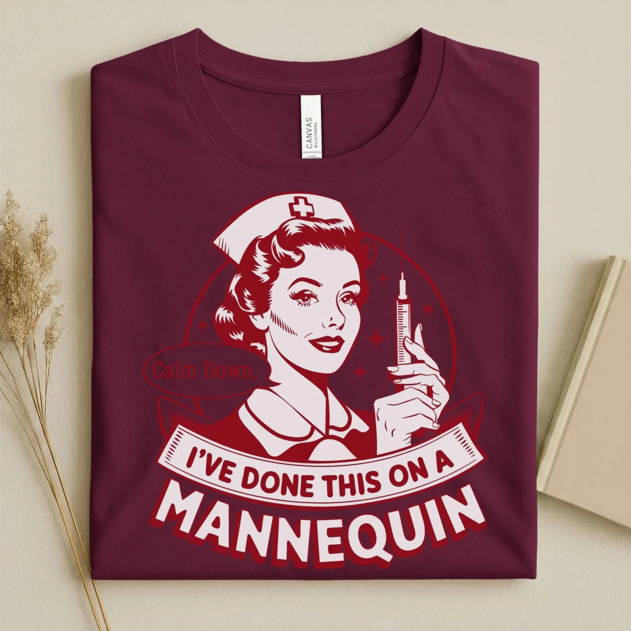 Calm Down I've Done This on a Mannequin Nurse T-Shirt