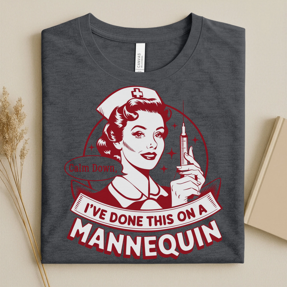 Calm Down I've Done This on a Mannequin Nurse T-Shirt