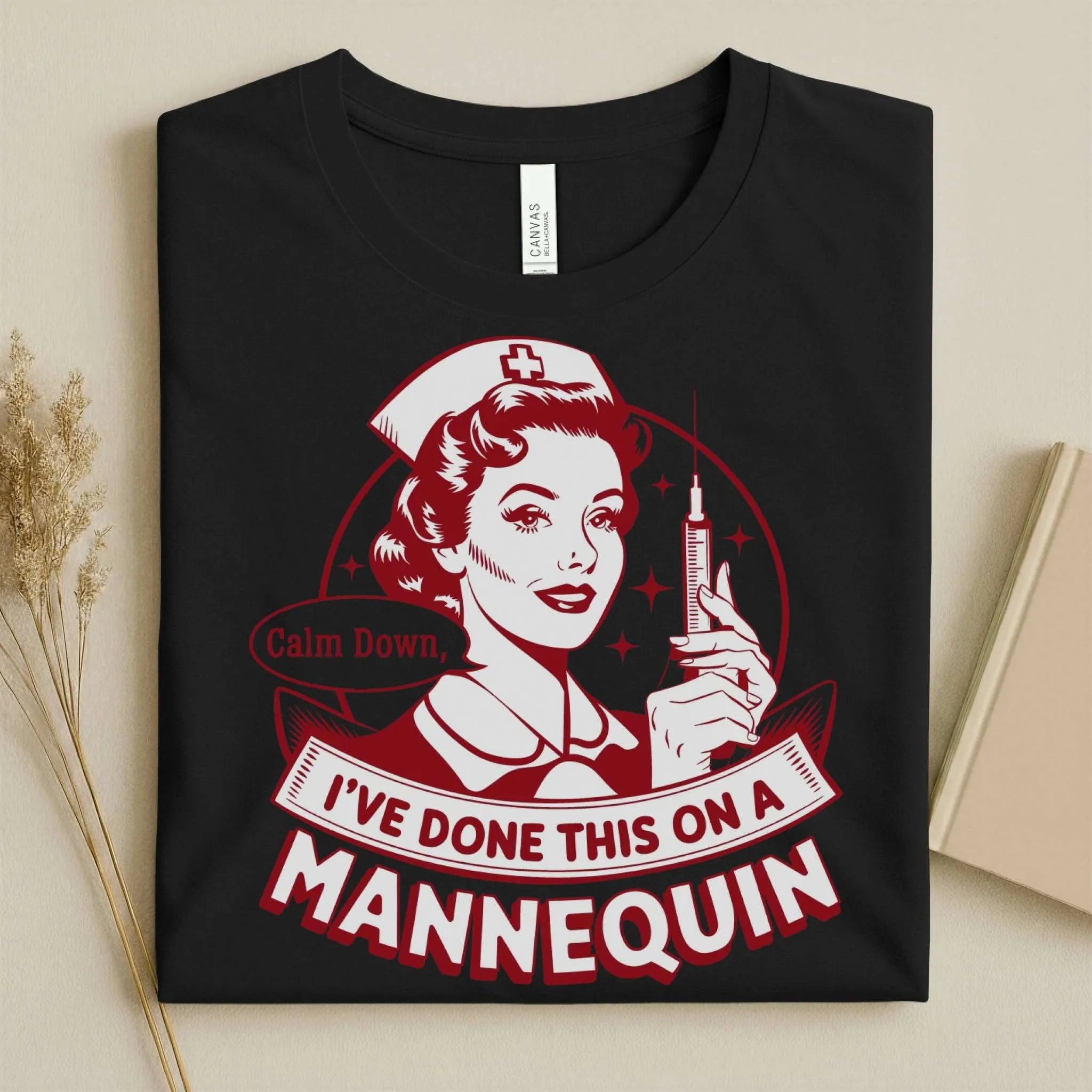 Calm Down I've Done This on a Mannequin Nurse T-Shirt