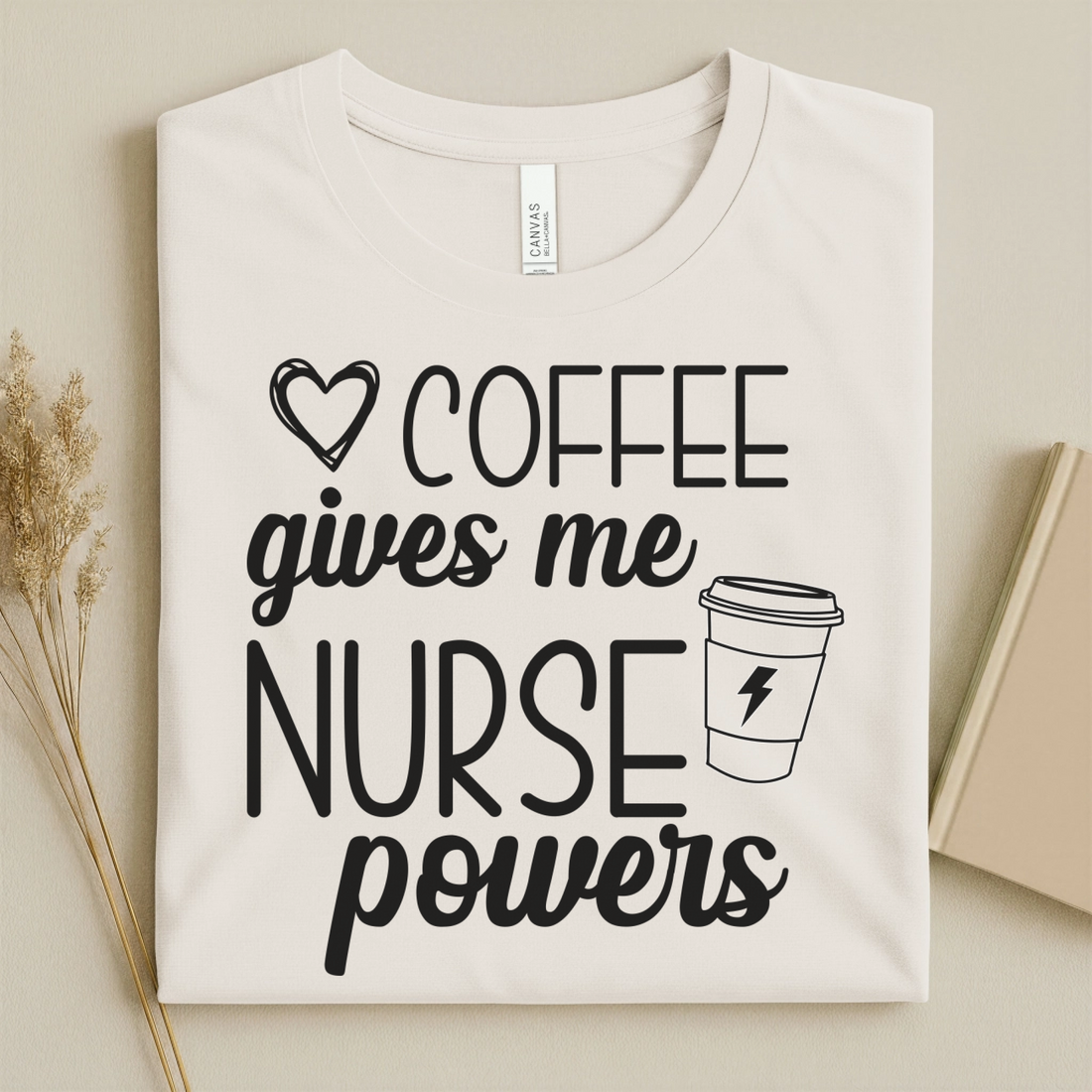 Coffee Gives Me Nurse Powers Funny Nurse Tee