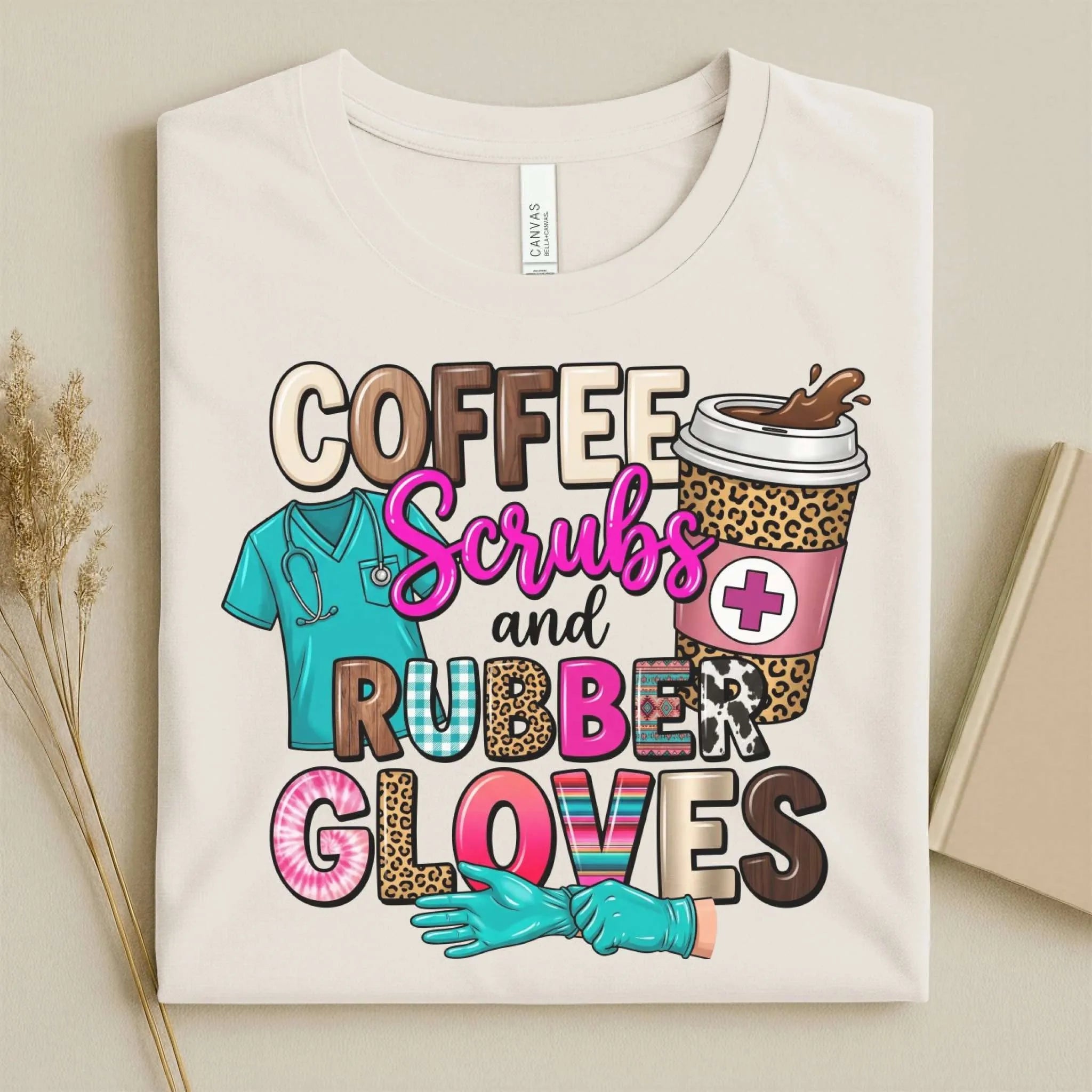 Coffee Scrubs and Rubber Gloves Funny Nurse T-Shirt