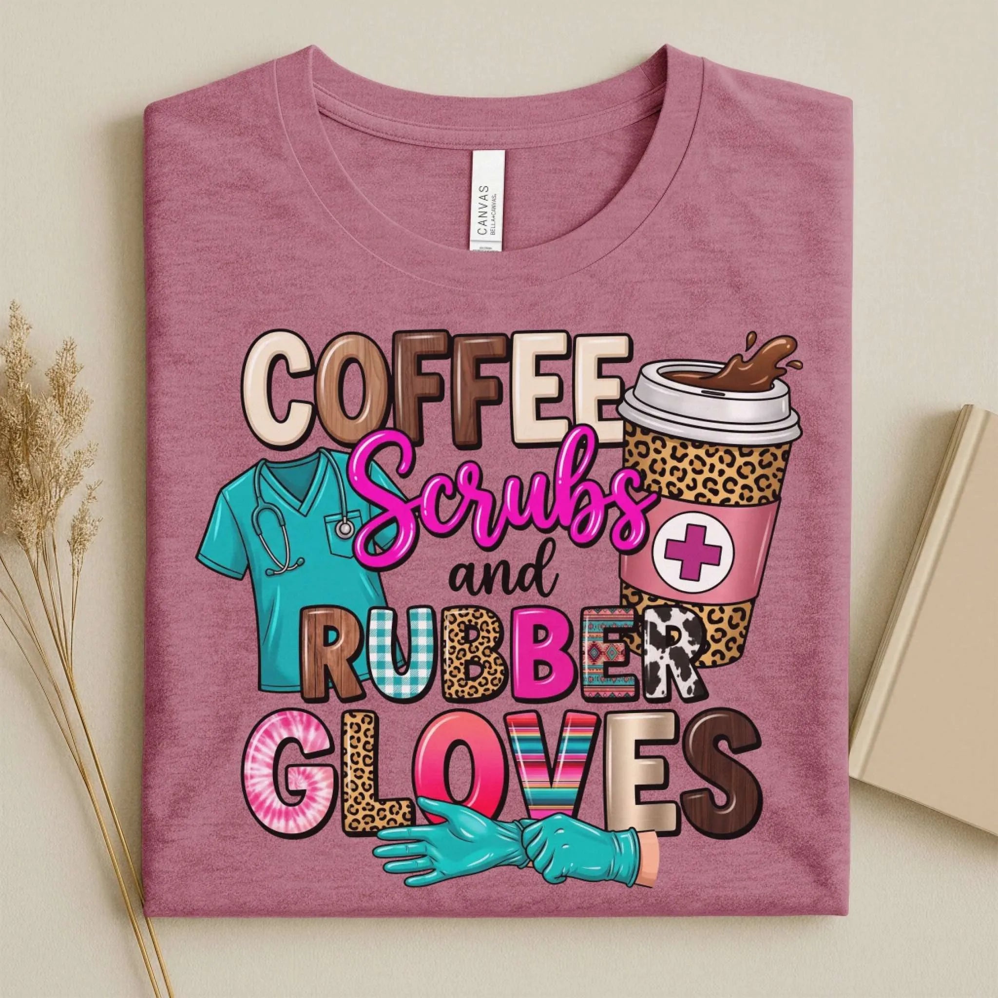 Coffee Scrubs and Rubber Gloves Funny Nurse T-Shirt