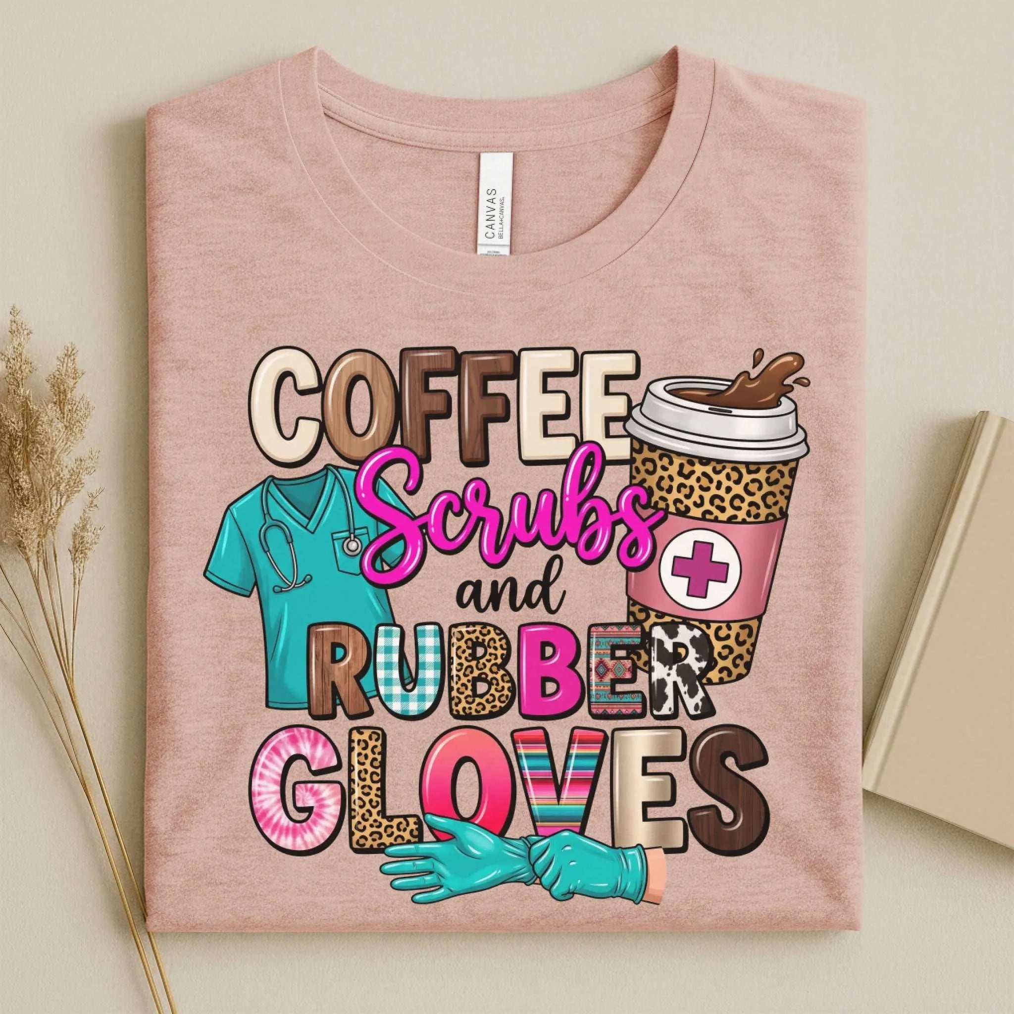 Coffee Scrubs and Rubber Gloves Funny Nurse T-Shirt