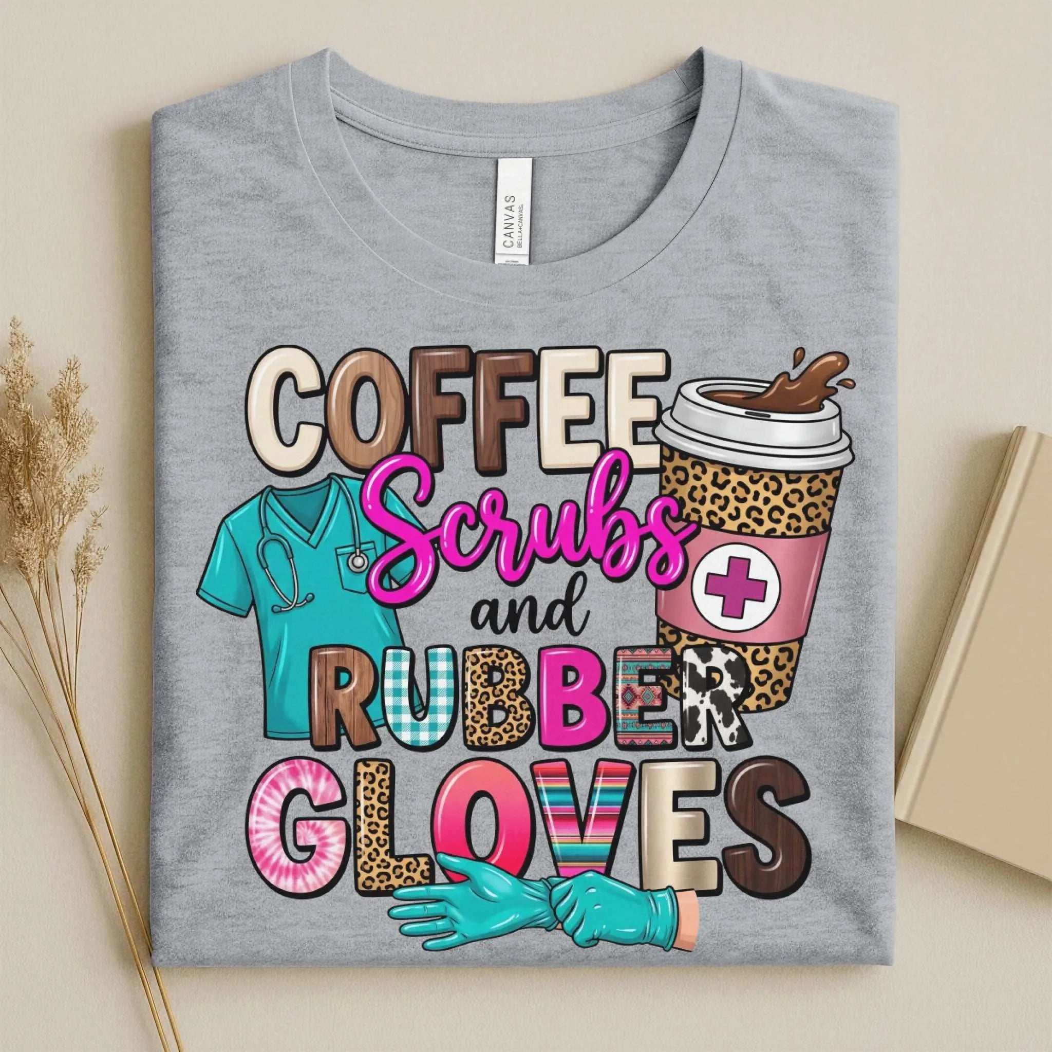 Coffee Scrubs and Rubber Gloves Funny Nurse T-Shirt