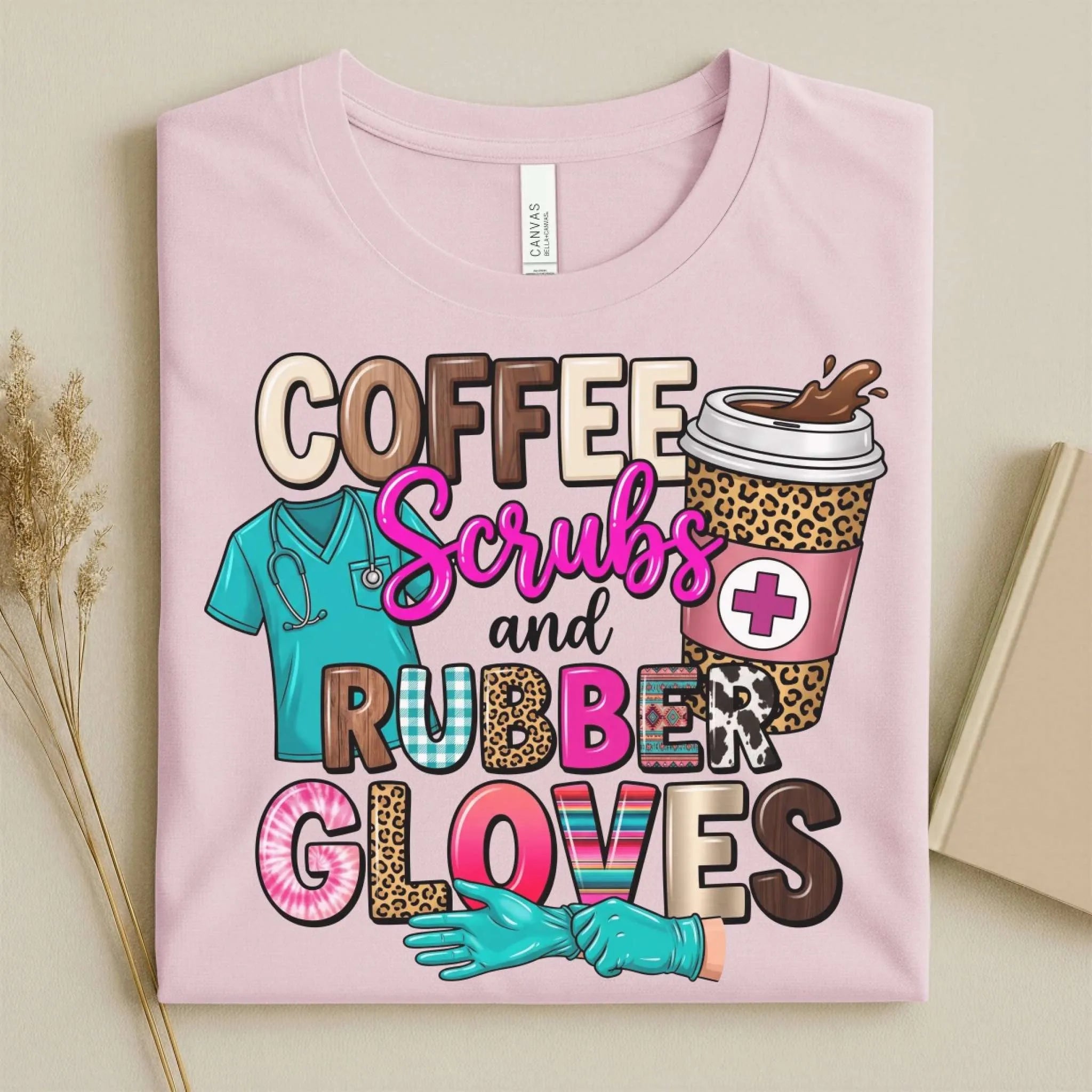 Coffee Scrubs and Rubber Gloves Funny Nurse T-Shirt