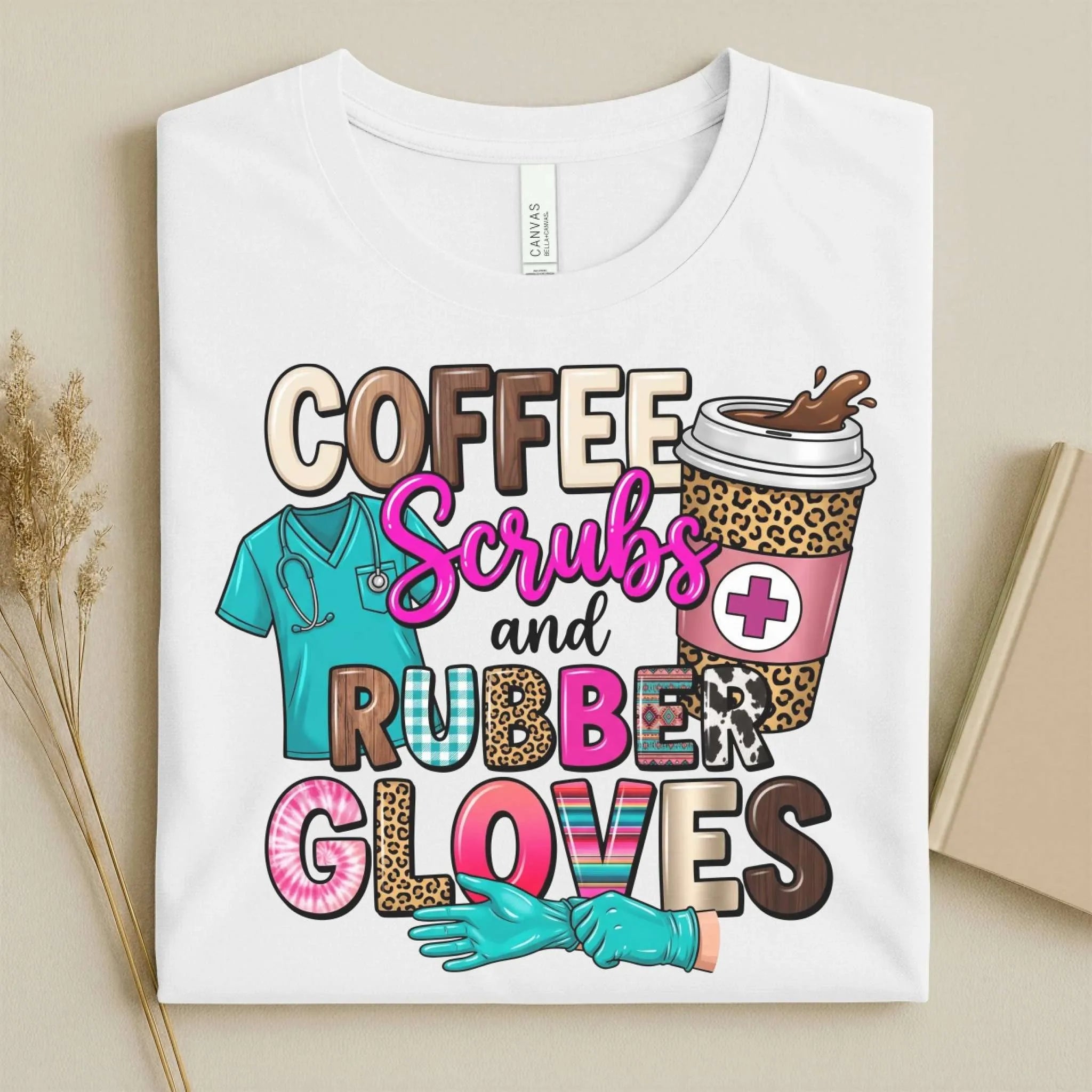 Coffee Scrubs and Rubber Gloves Funny Nurse T-Shirt