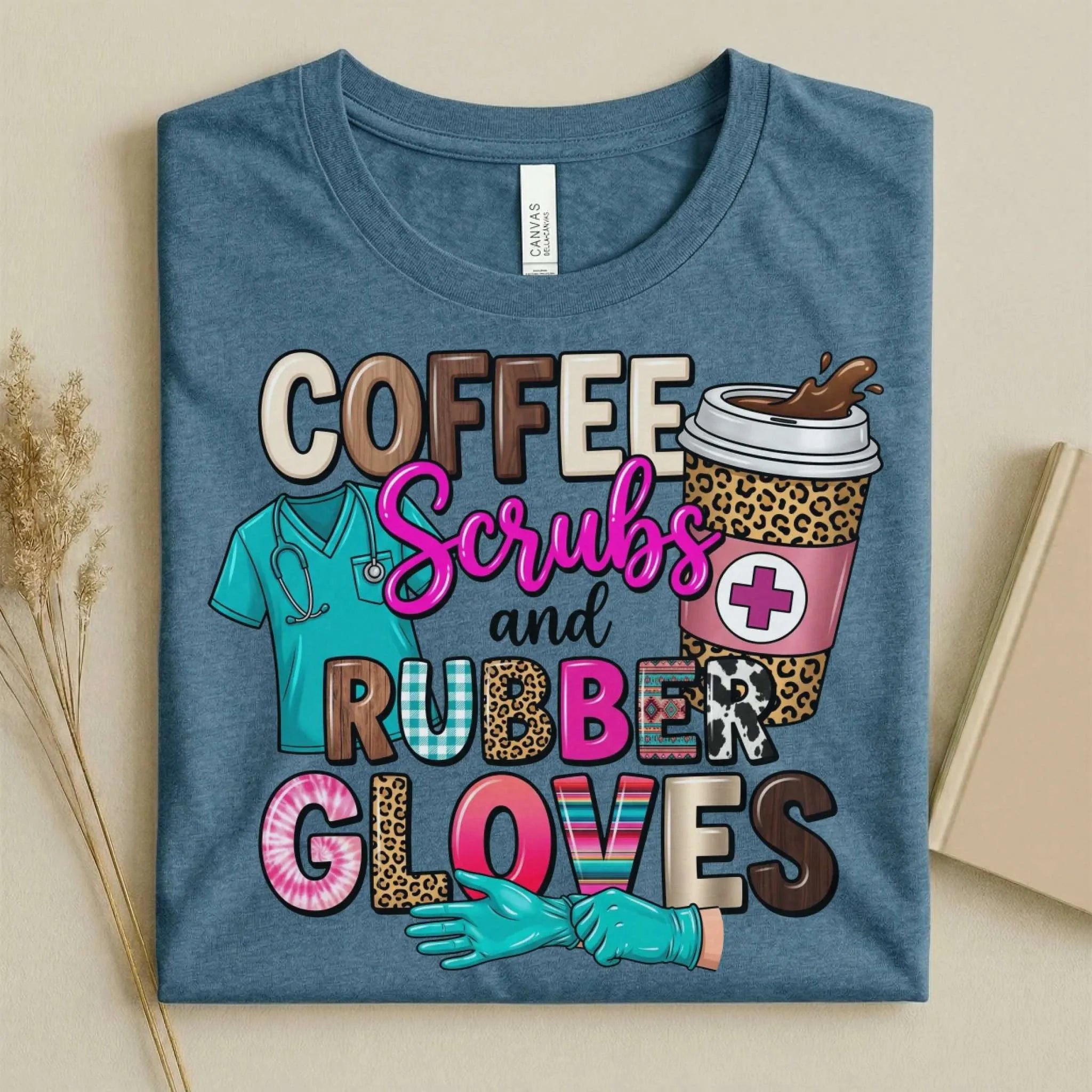 Coffee Scrubs and Rubber Gloves Funny Nurse T-Shirt