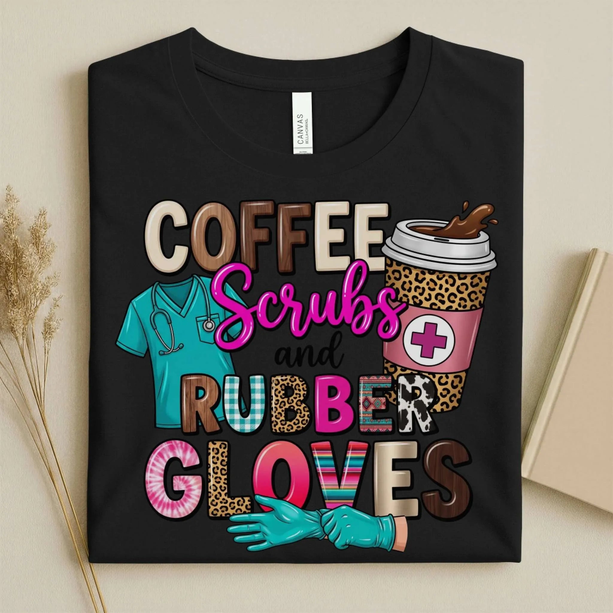 Coffee Scrubs and Rubber Gloves Funny Nurse T-Shirt