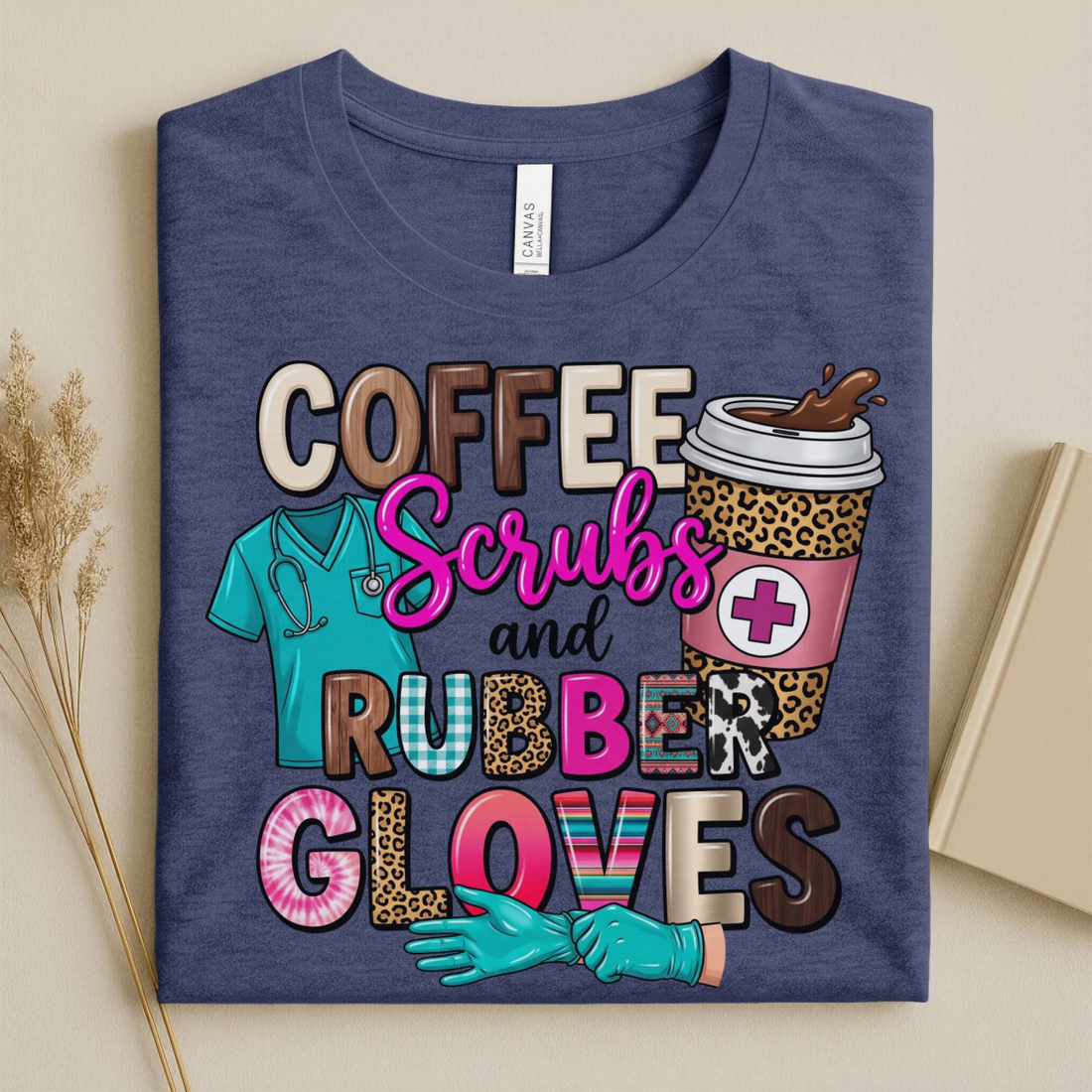 Coffee Scrubs and Rubber Gloves Funny Nurse T-Shirt