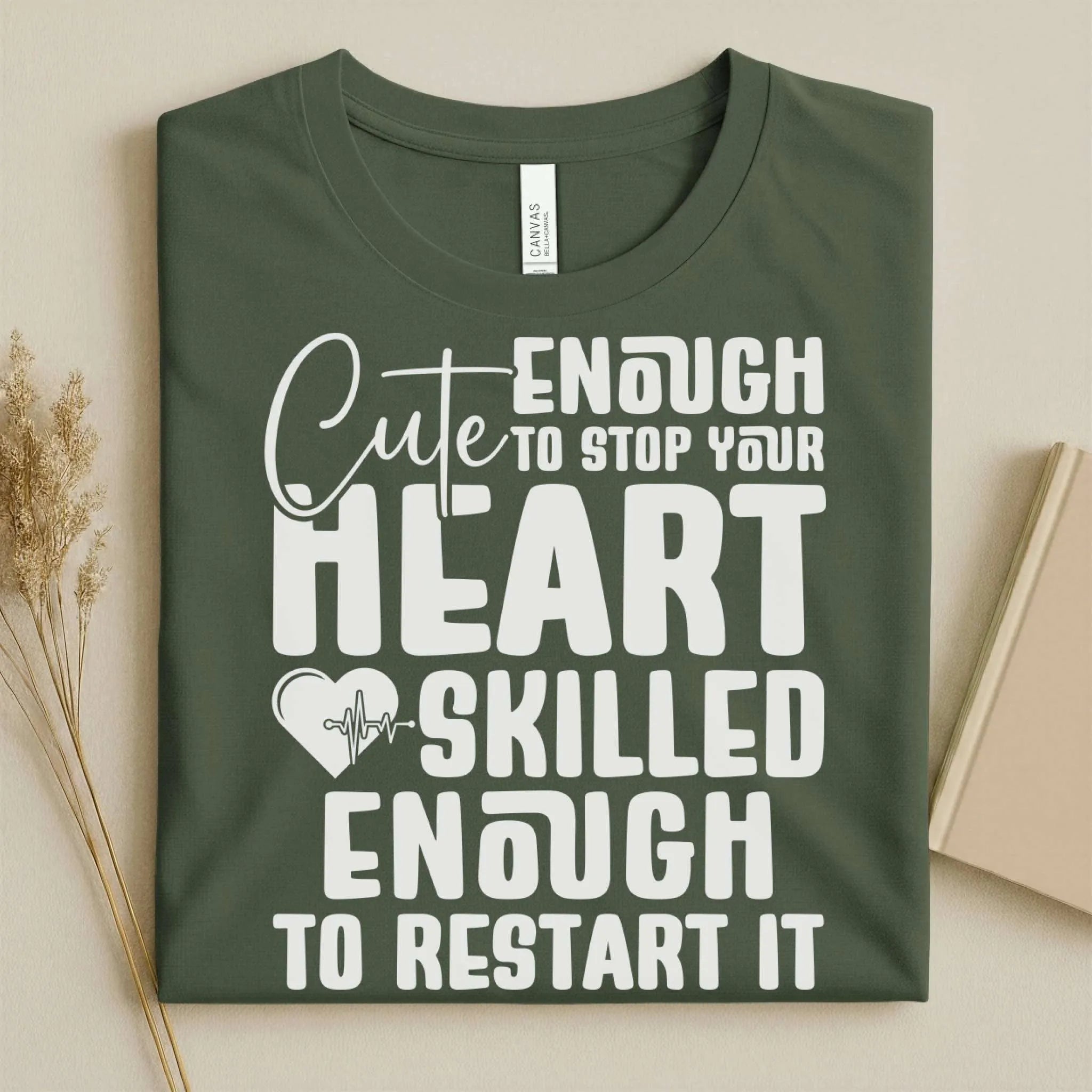 Cute Enough to Stop Your Heart Skilled Nurse T-Shirt