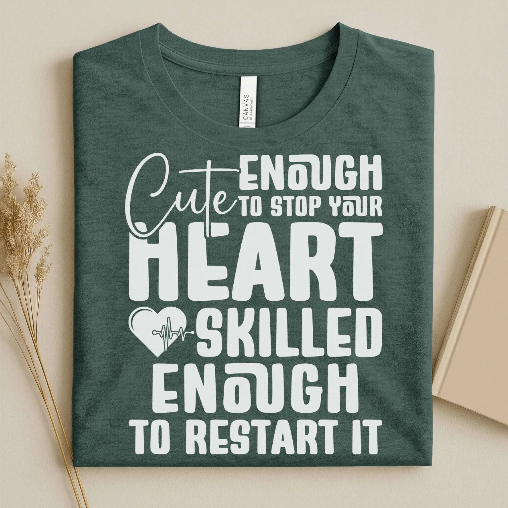 Cute Enough to Stop Your Heart Skilled Nurse T-Shirt
