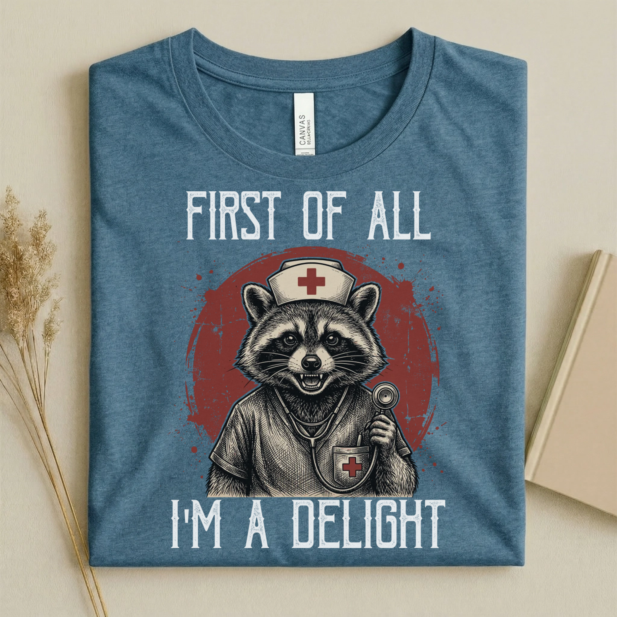 First Of All I'm A Delight Funny Nurse T-Shirt