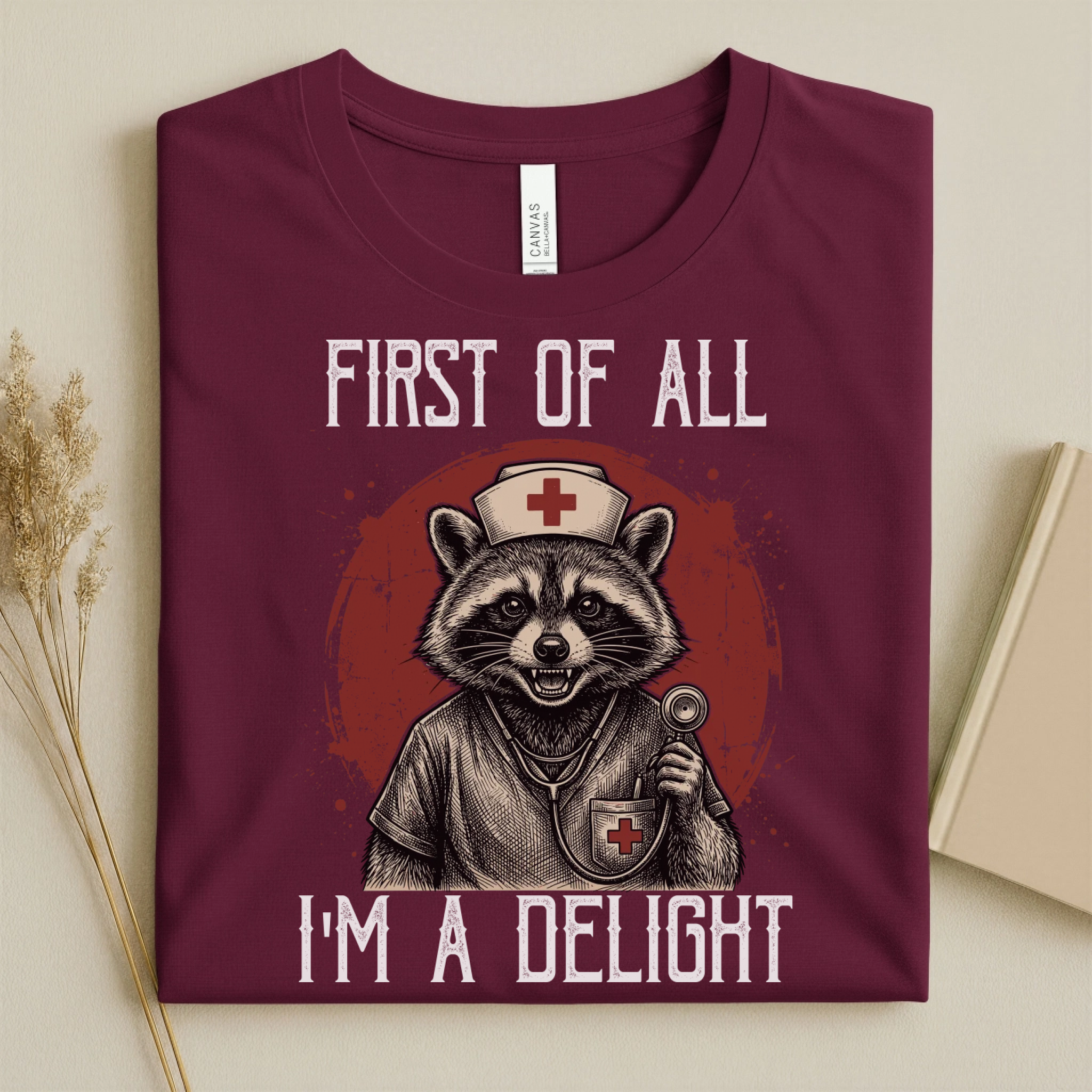 First Of All I'm A Delight Funny Nurse T-Shirt