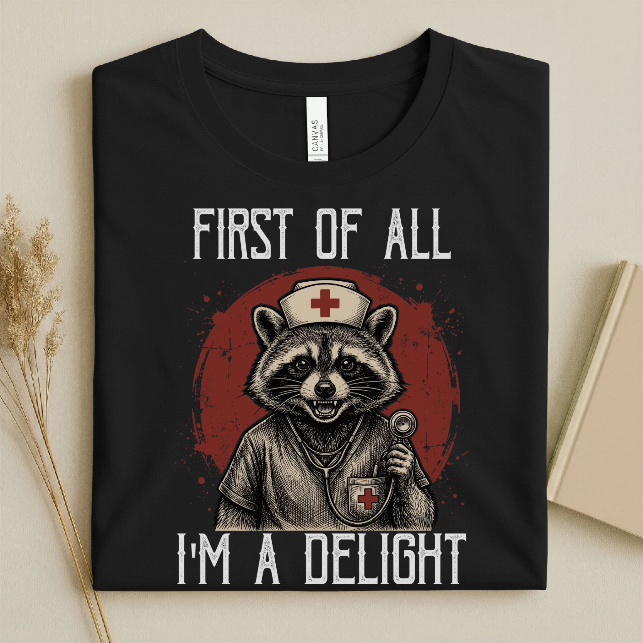 First Of All I'm A Delight Funny Nurse T-Shirt