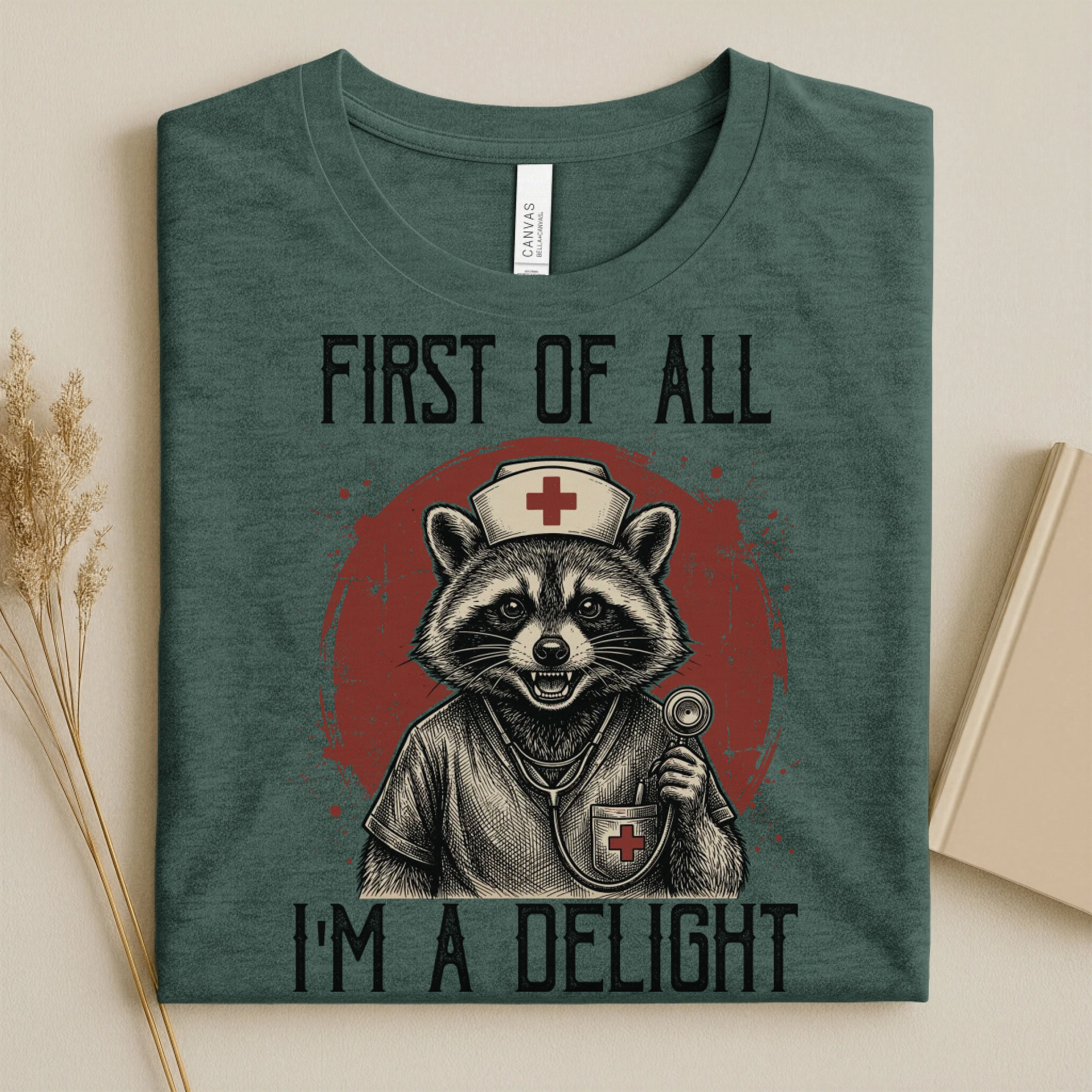 First Of All I'm A Delight Funny Nurse T-Shirt