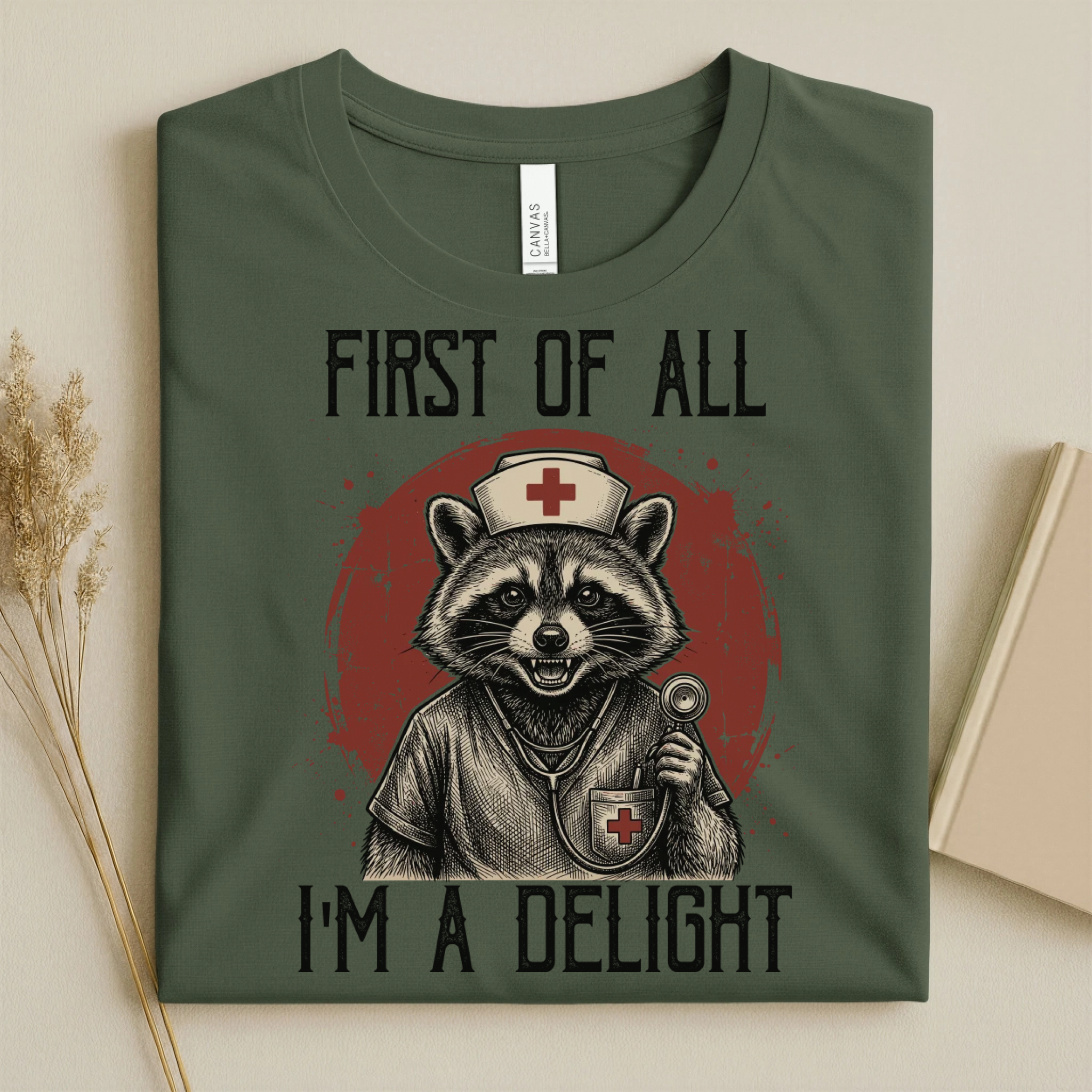First Of All I'm A Delight Funny Nurse T-Shirt