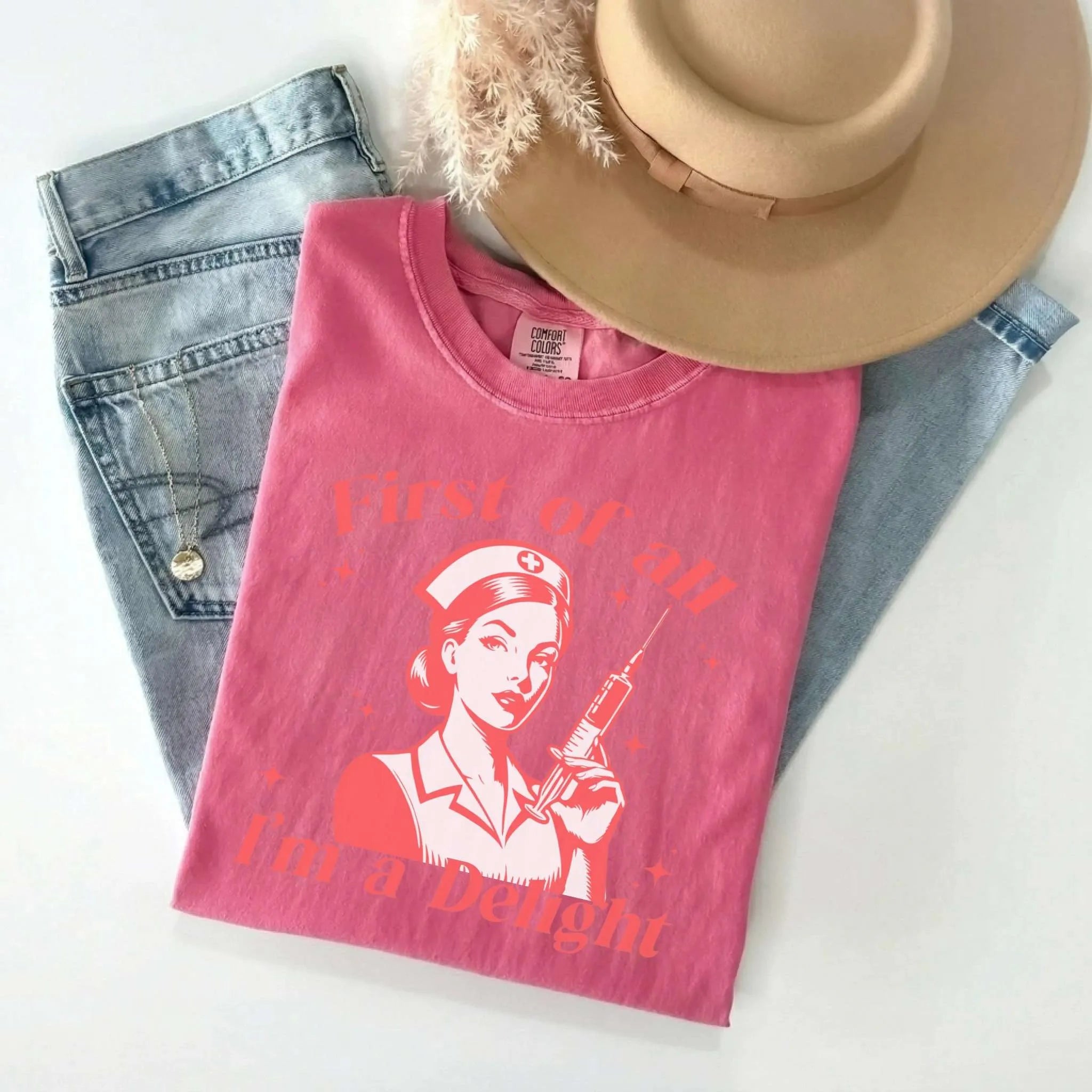 First Of All I'm A Delight Funny Nurse Comfort Colors Tee