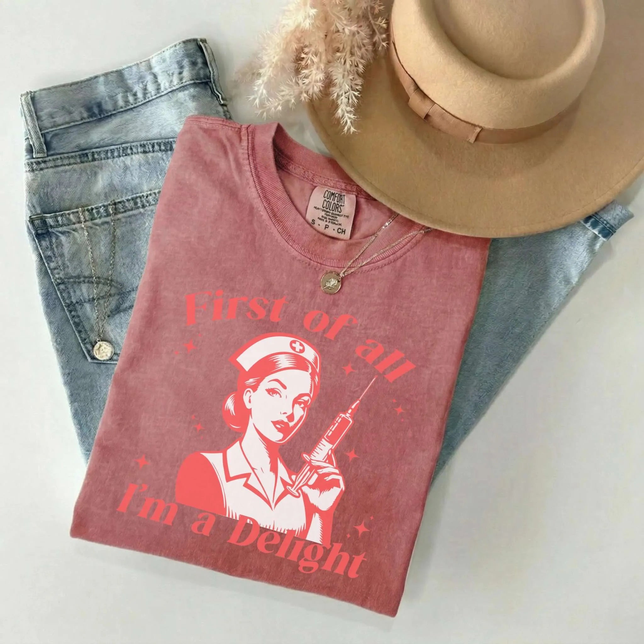 First Of All I'm A Delight Funny Nurse Comfort Colors Tee