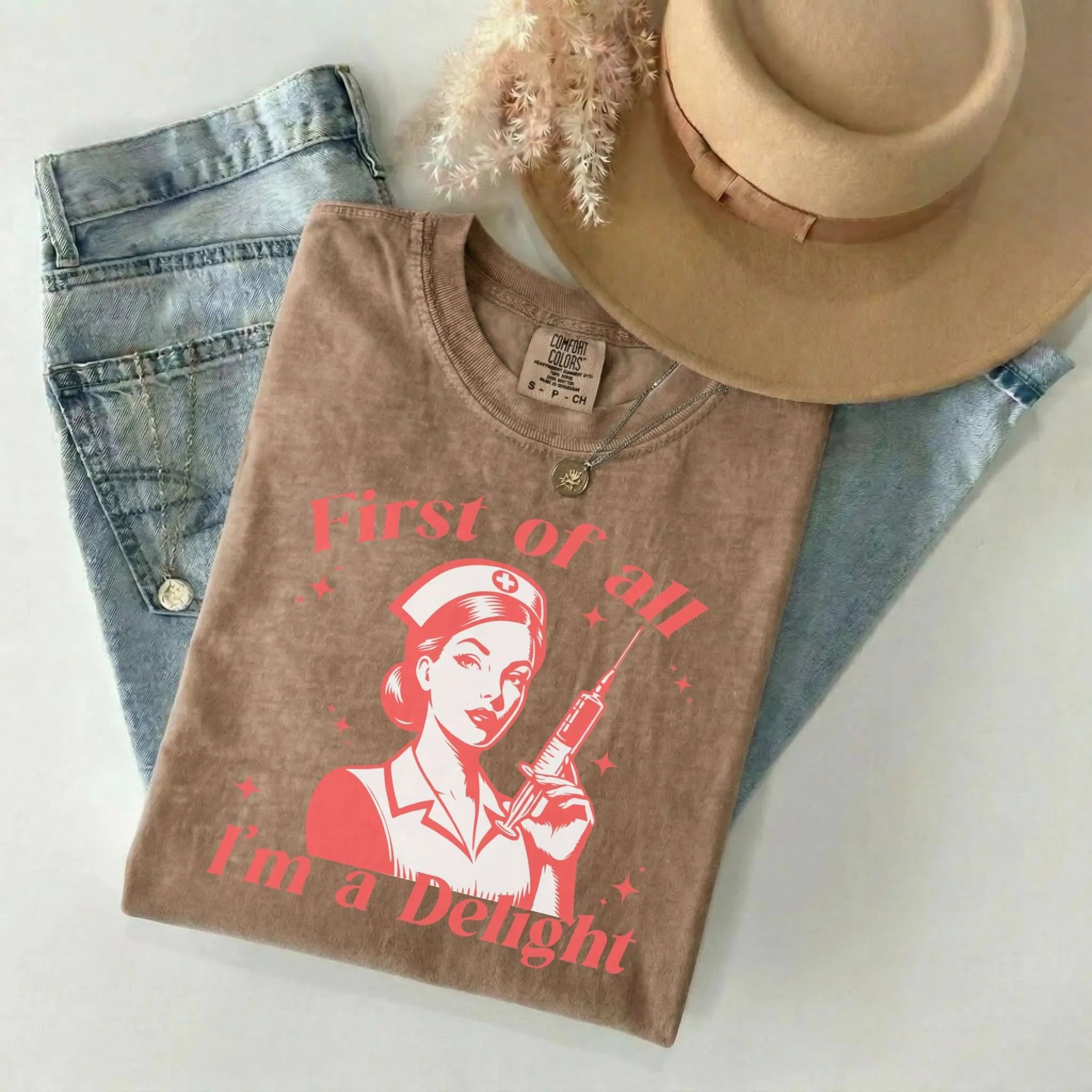 First Of All I'm A Delight Funny Nurse Comfort Colors Tee