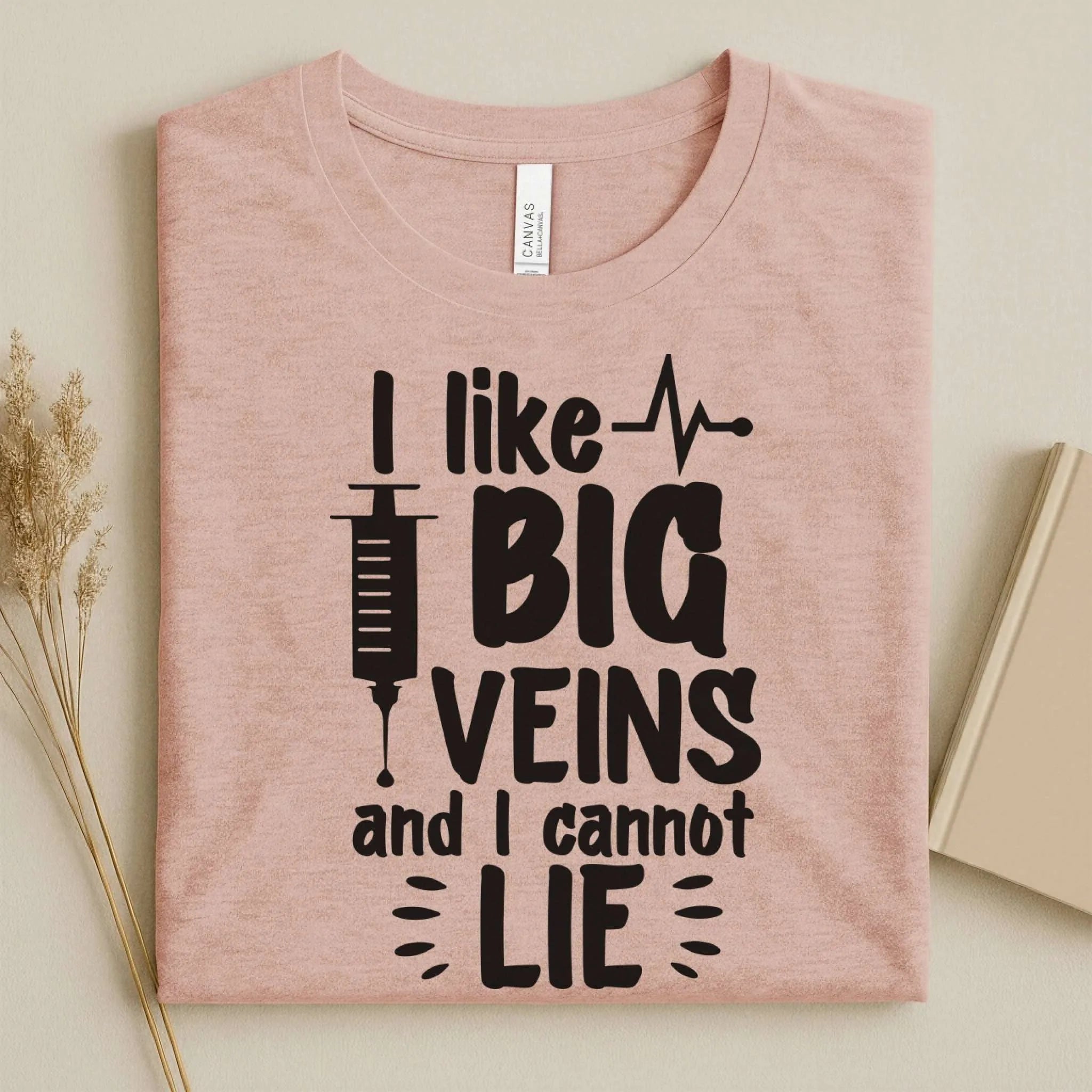 I Like Big Veins and I Cannot Lie Funny Nurse T-Shirt