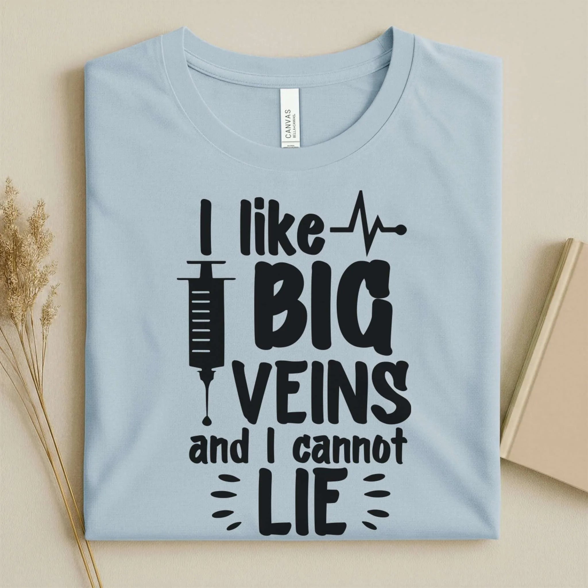 I Like Big Veins and I Cannot Lie Funny Nurse T-Shirt