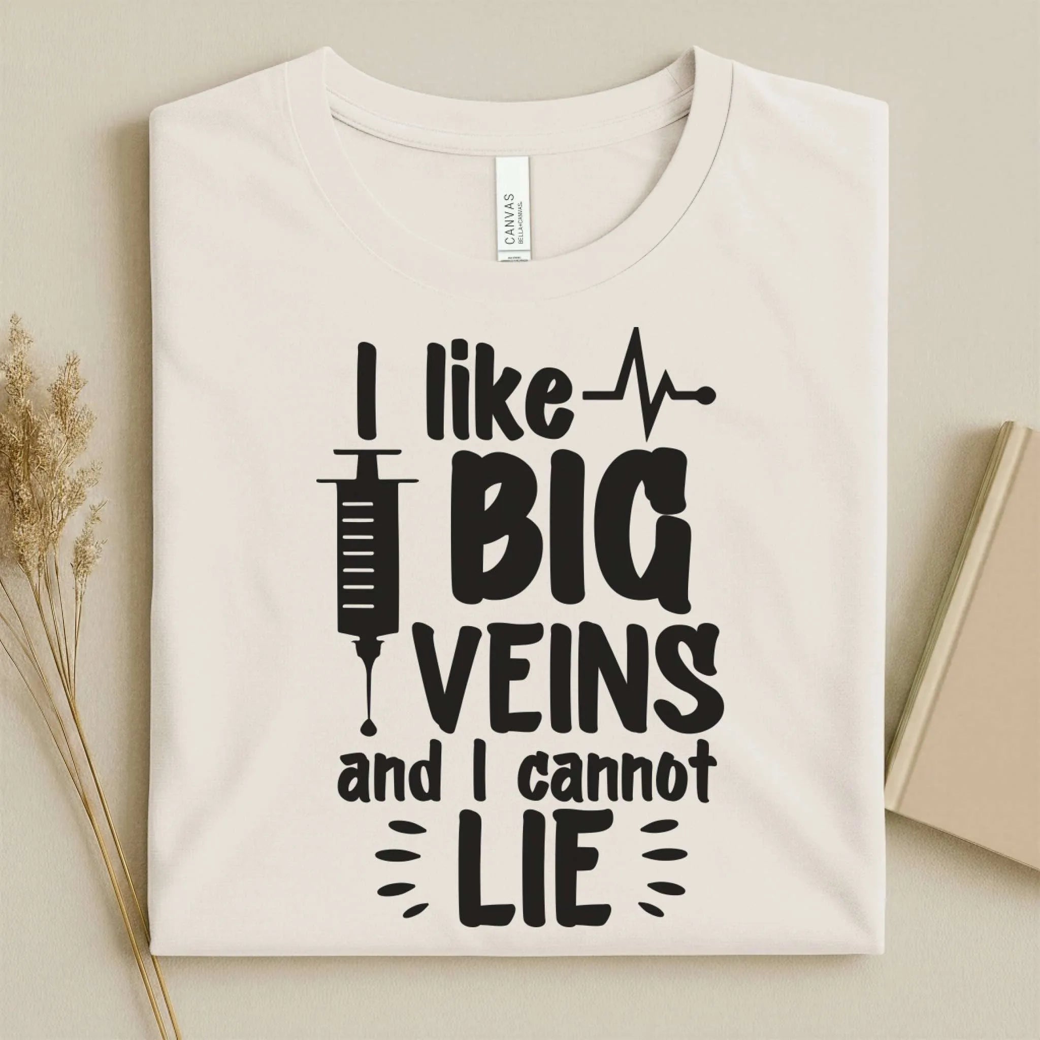 I Like Big Veins and I Cannot Lie Funny Nurse T-Shirt