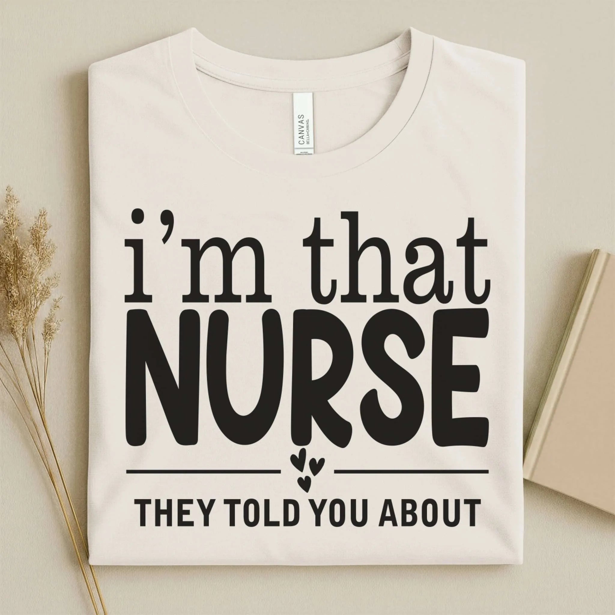 I'm That Nurse Funny Nurse Tee