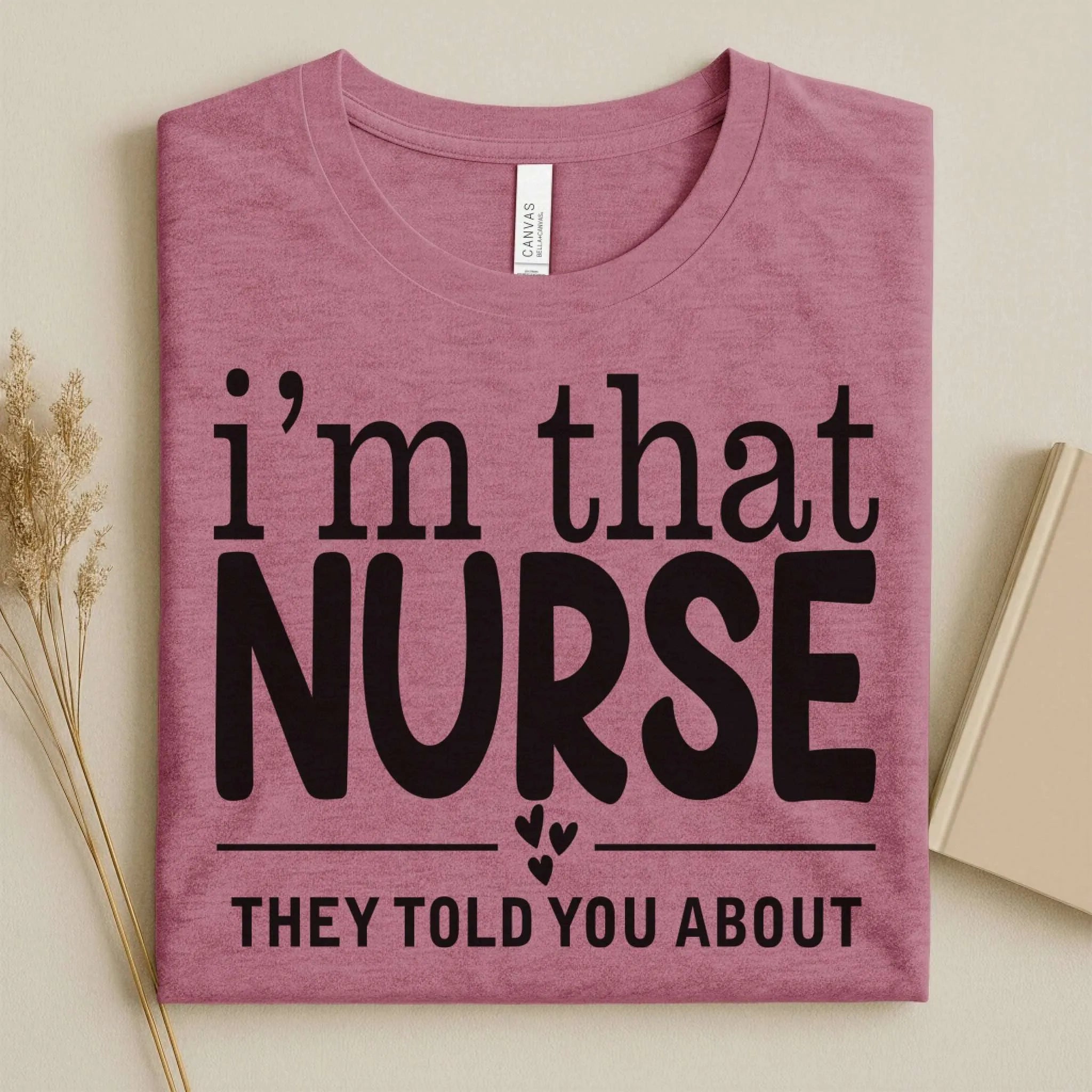 I'm That Nurse Funny Nurse Tee