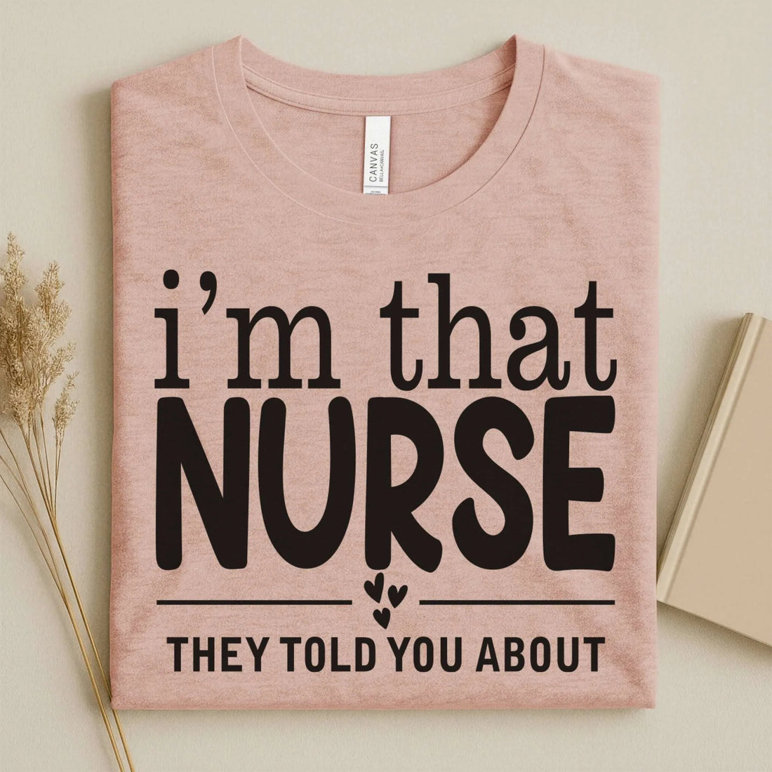 I'm That Nurse Funny Nurse Tee