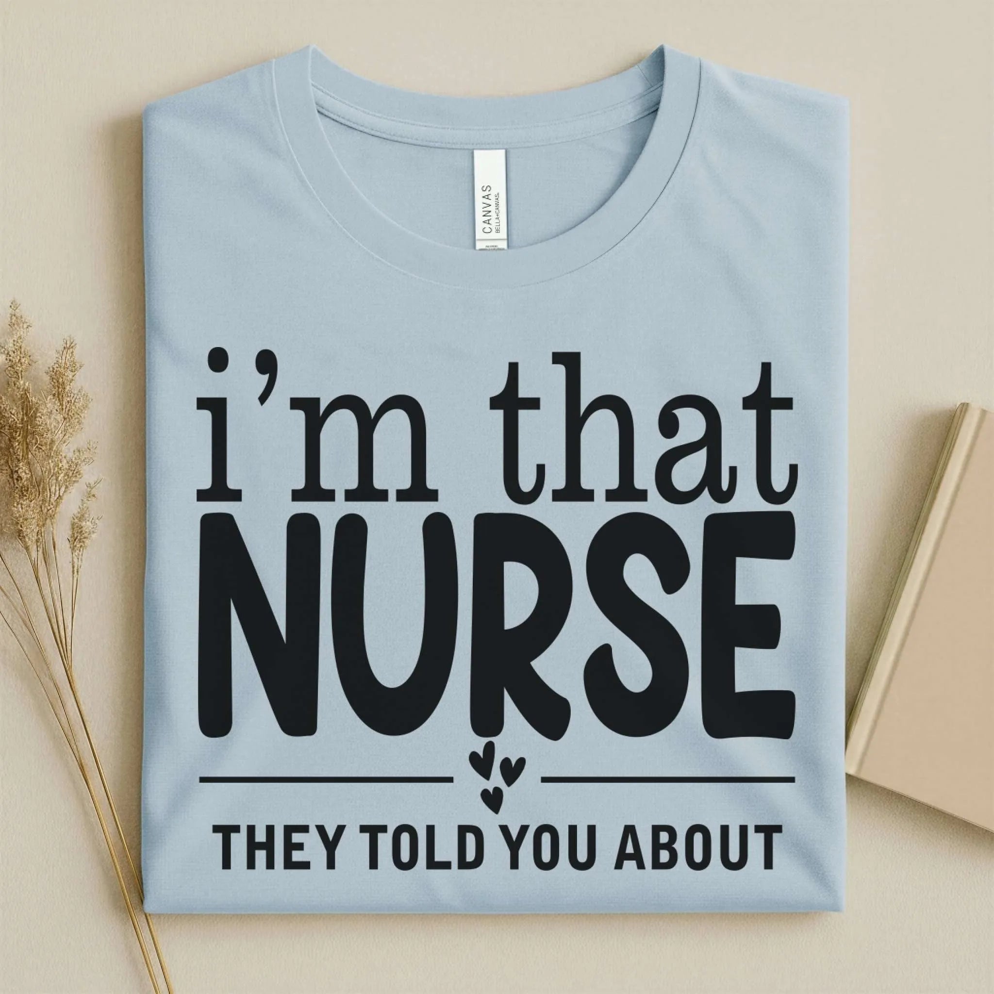 I'm That Nurse Funny Nurse Tee